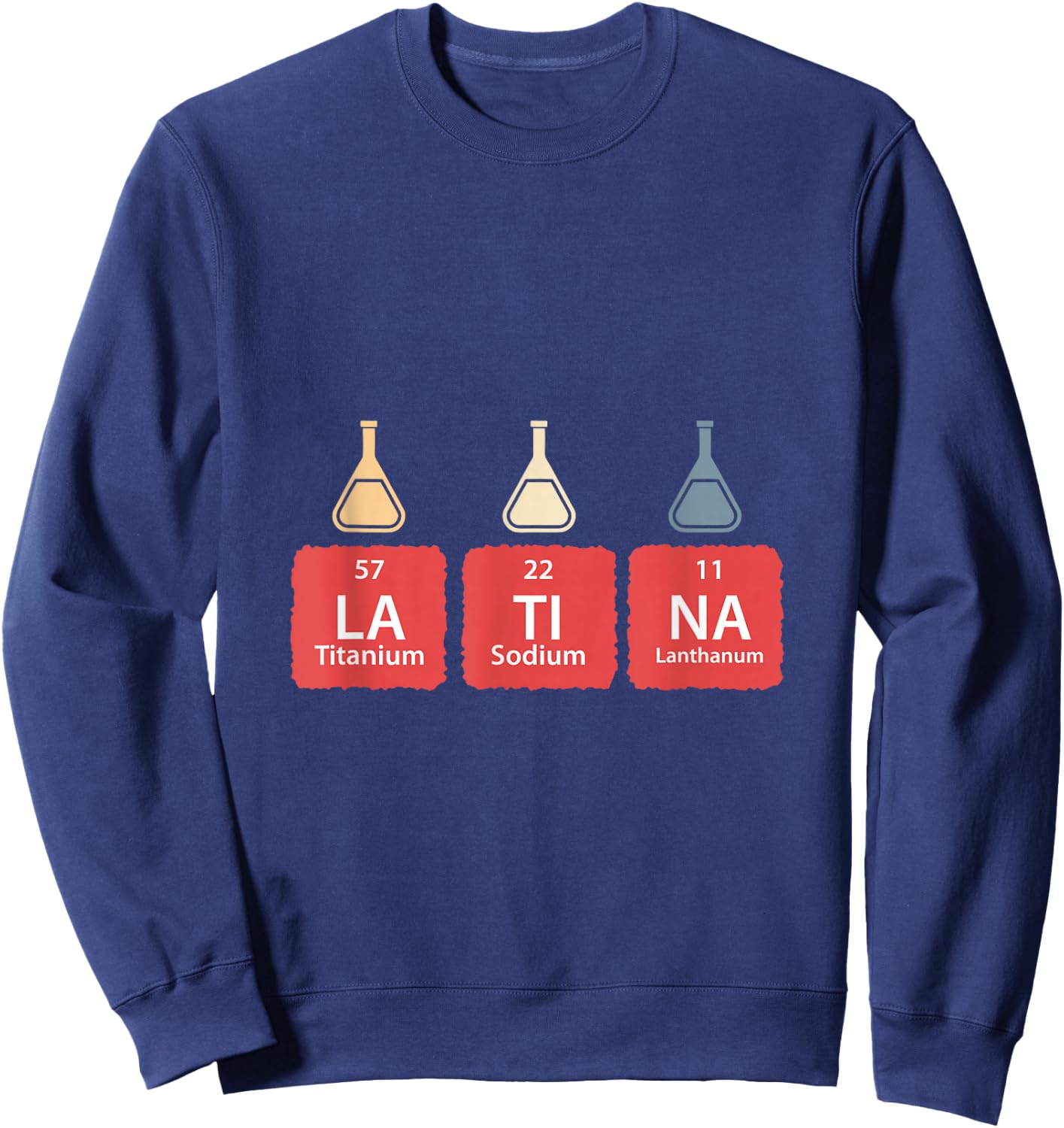 Funny Periodic Table Latina Mexican Humor Chemical Elements Sweatshirt - Sweatshirt | Navy