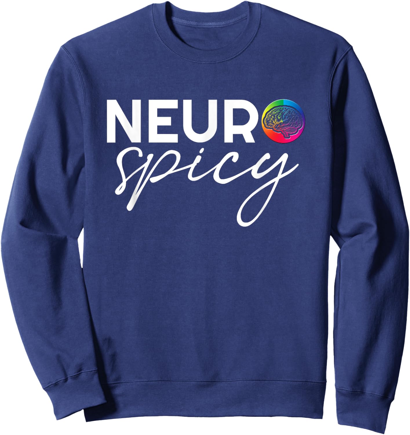 Neurodiversity - Neurospicy Neuro Spicy Shirt - Neurospicy Sweatshirt - Sweatshirt | Navy