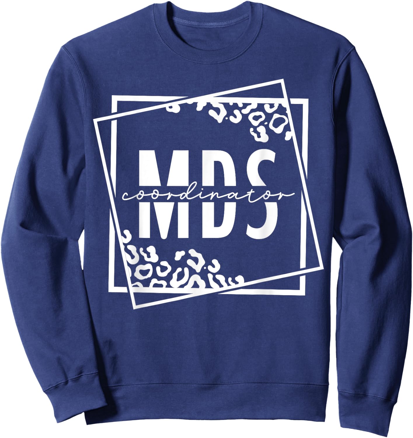 MDS Coordinator Job Appreciation Sweatshirt - Sweatshirt | Navy