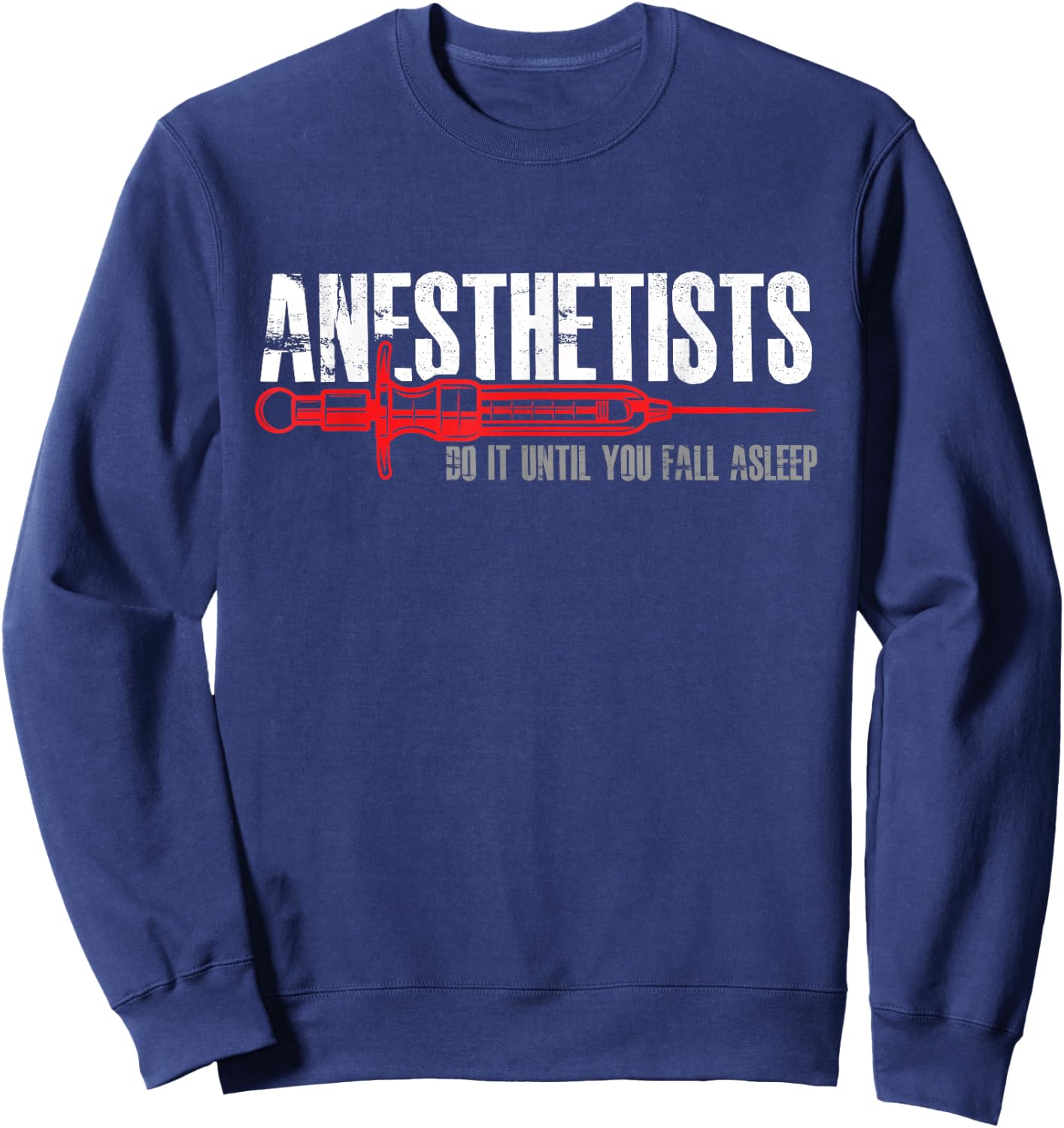 Funny Anesthesiologist Anesthesia Anesthesiology Surgeon Sweatshirt - Sweatshirt | Navy