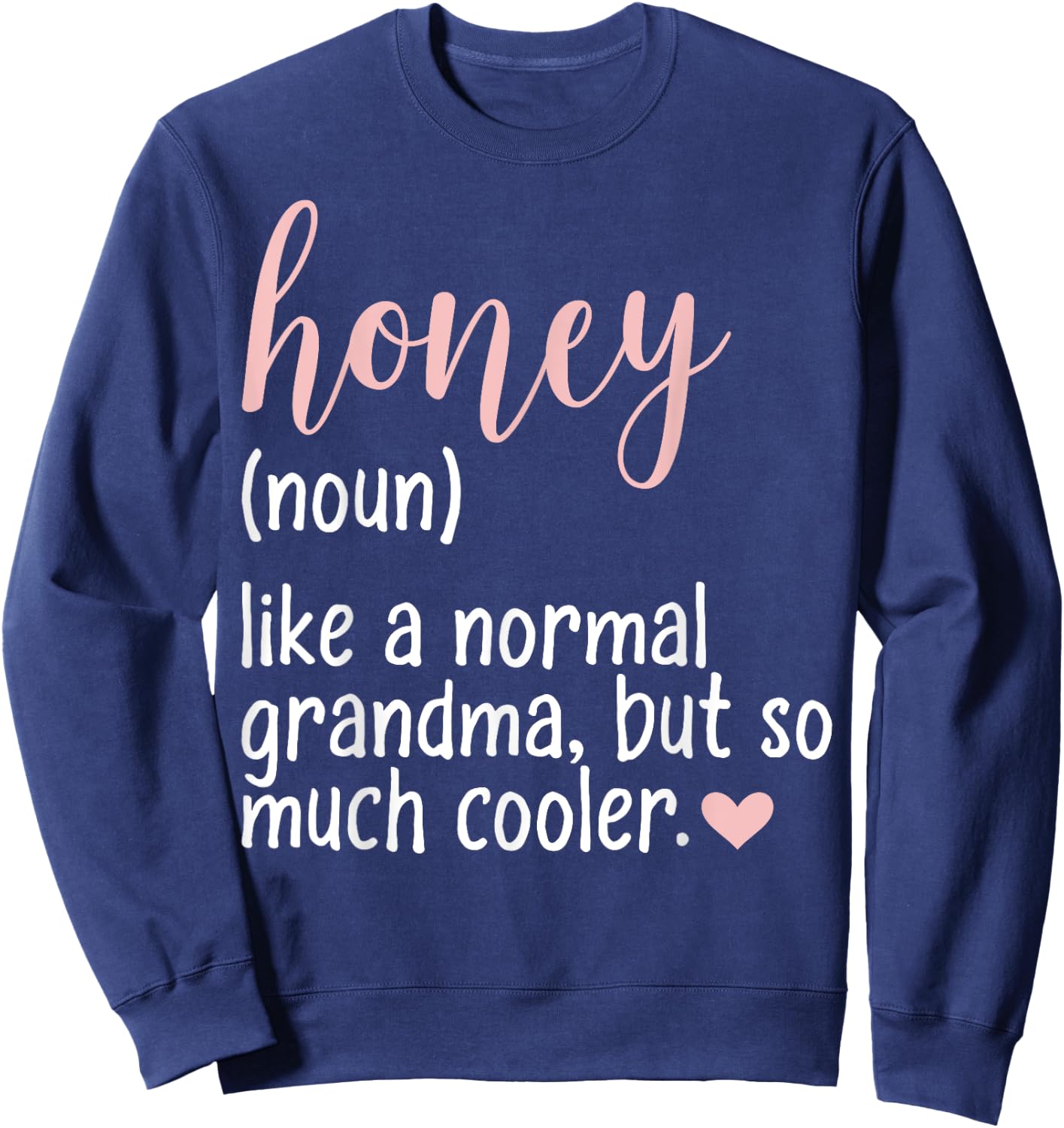 Honey Definition Cute Mother's Day Grandma Noun Sarcastic Sweatshirt - Sweatshirt | Navy