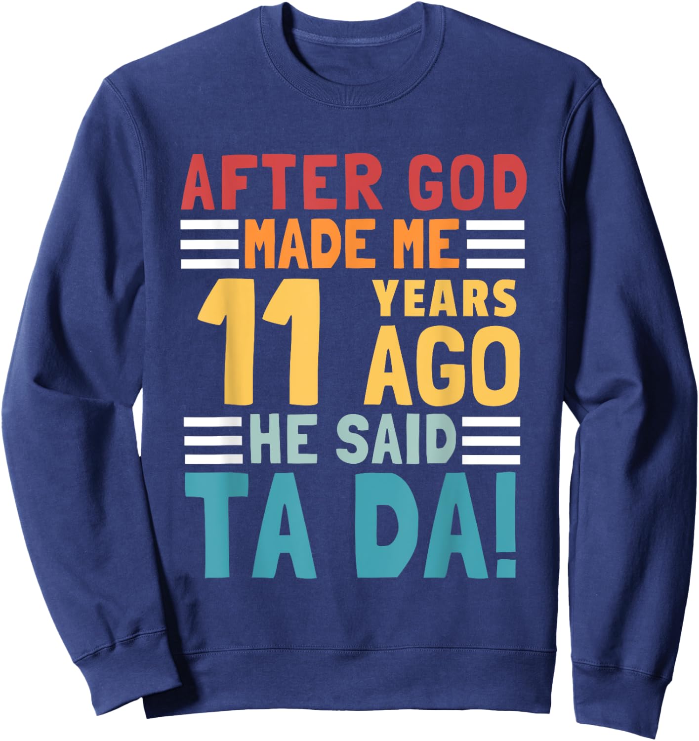 Funny 11th Birthday I God Said Ta Da! I 11 Year Old Sweatshirt - Sweatshirt | Navy