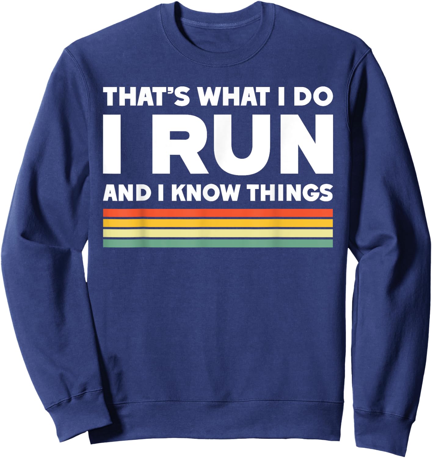That's what I do I run and I know things funny running Sweatshirt - Sweatshirt | Navy