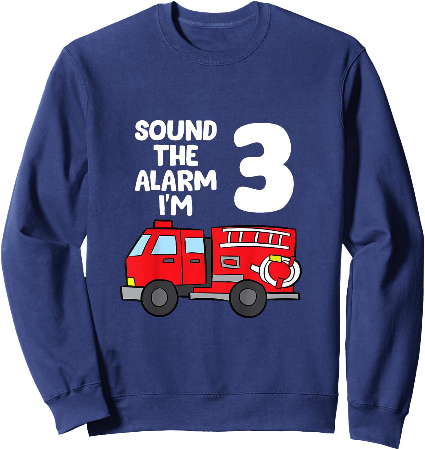 Sound Alarm I'm 3 Children 3. Birthday Fire Truck Sweatshirt - Sweatshirt | Navy
