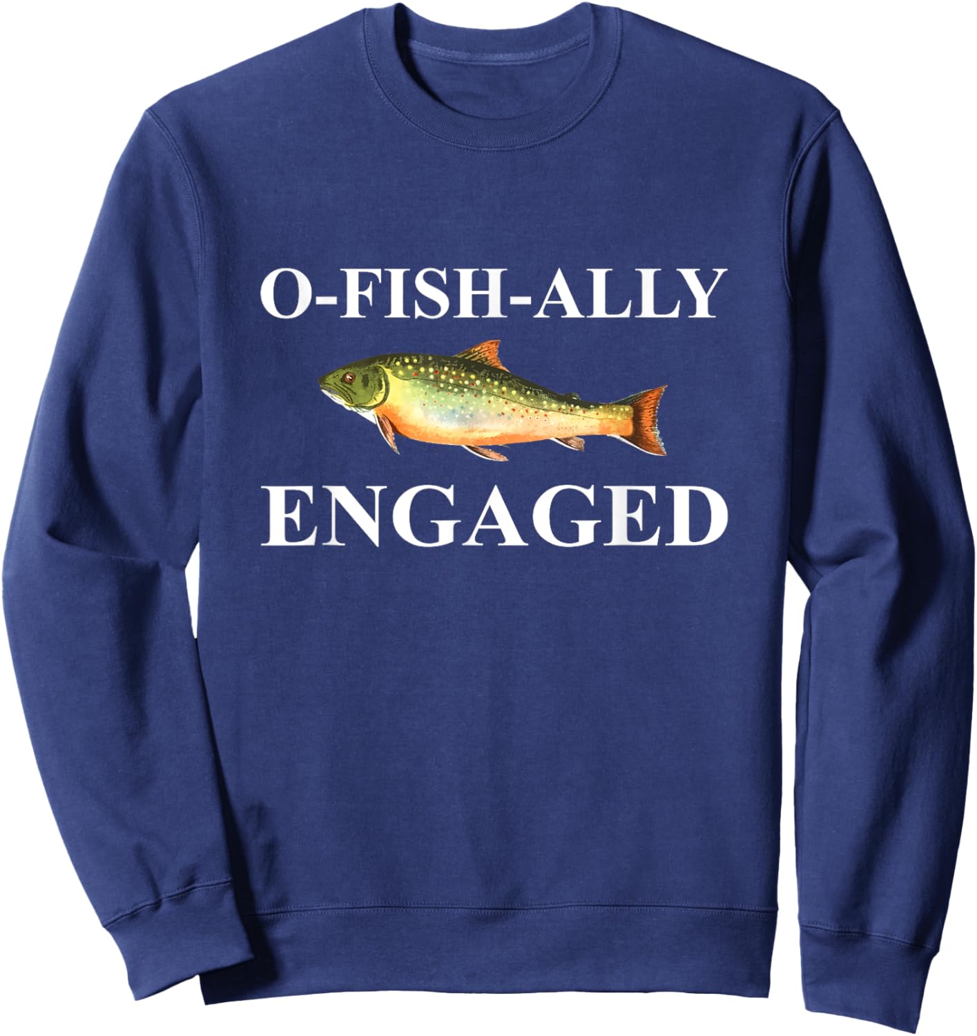 O-Fish-Ally Engaged Fiance Sweatshirt - Sweatshirt | Navy