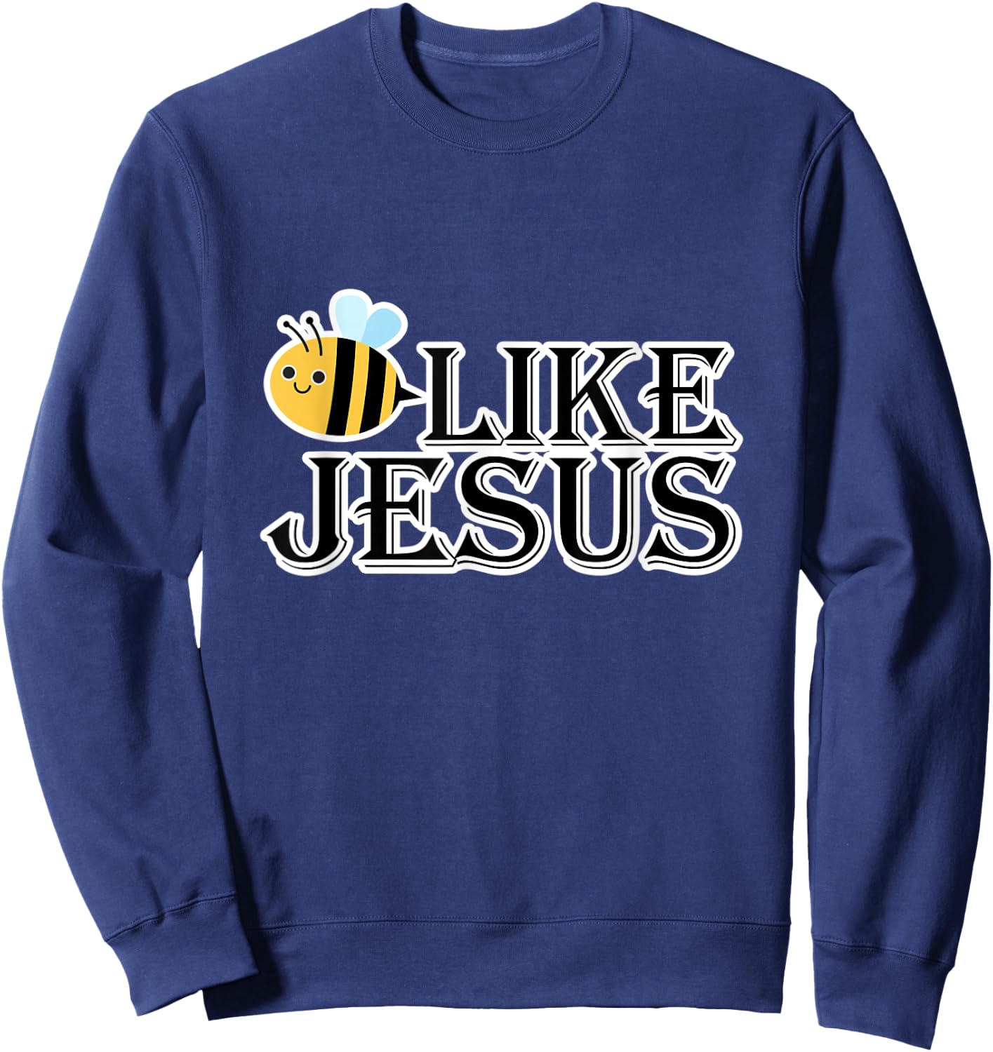 Bee Like Jesus Sweatshirt - Sweatshirt | Navy