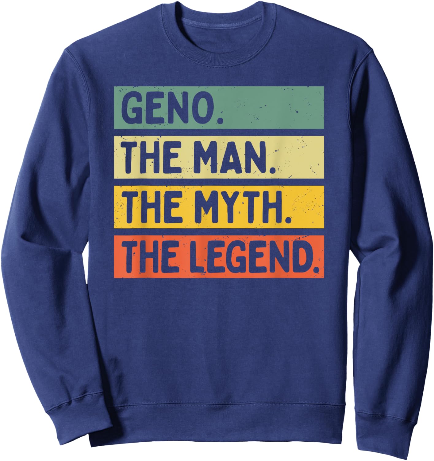 Geno The Man The Myth The Legend Funny Personalized Quote Sweatshirt - Sweatshirt | Navy
