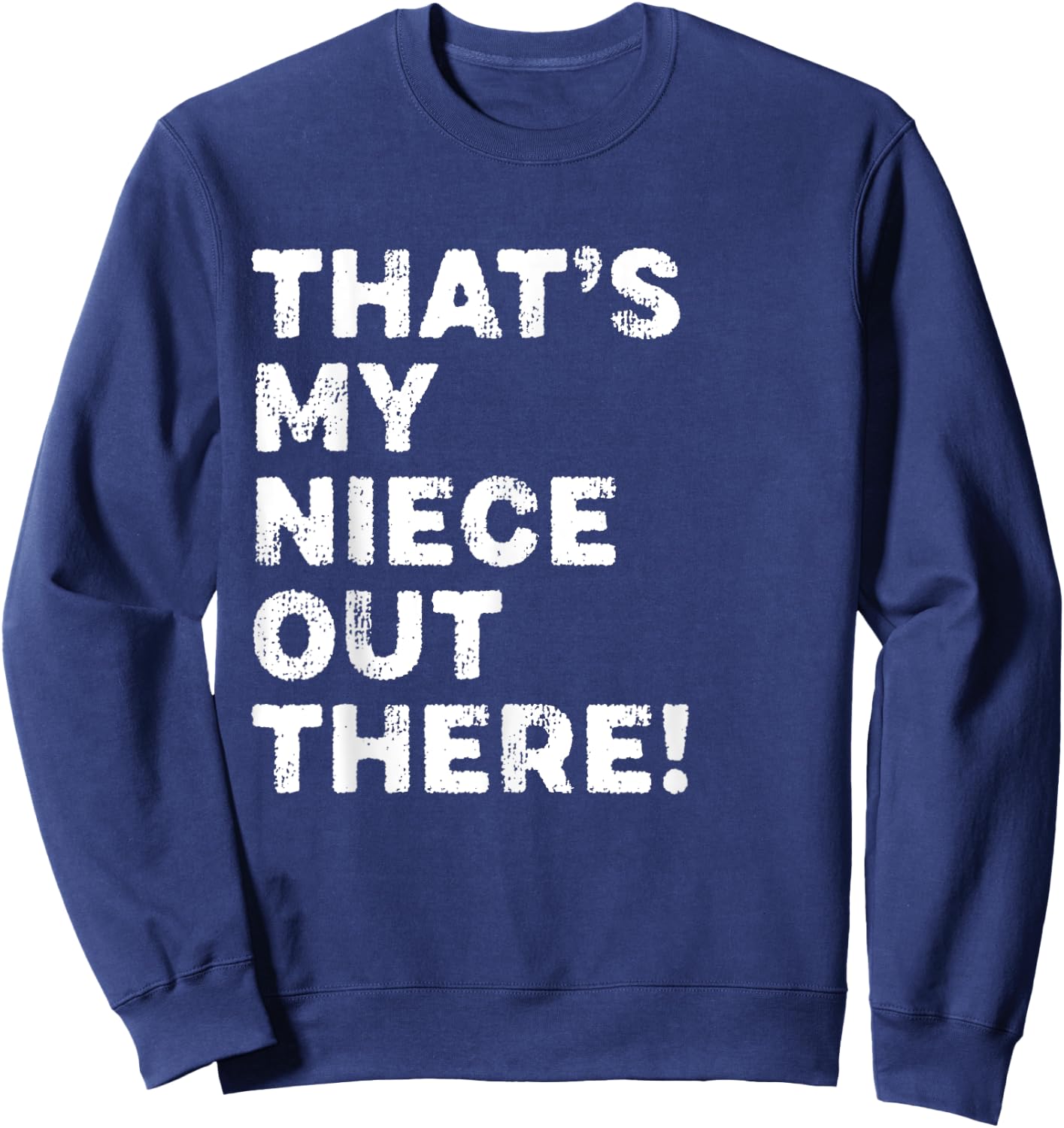 That's My Niece Out There Funny Softball Aunt Uncle Sweatshirt - Sweatshirt | Navy