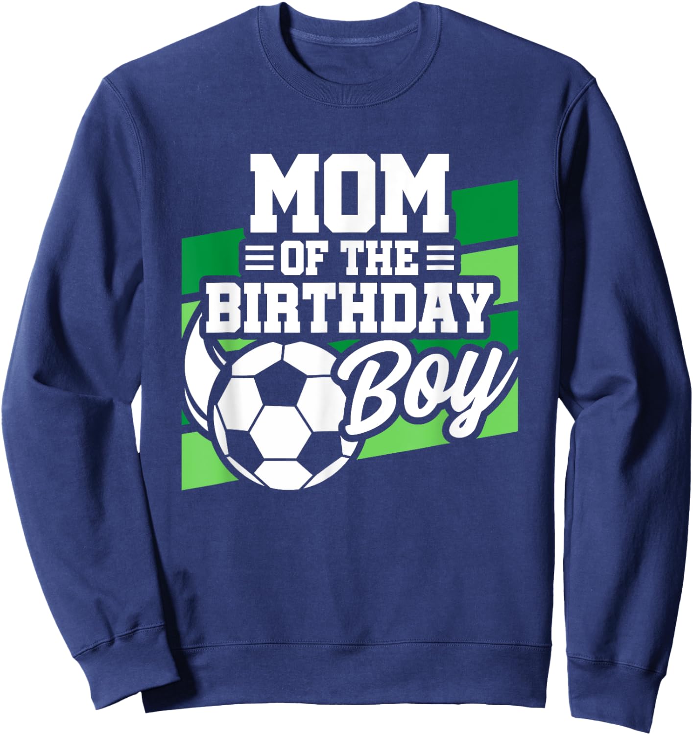Soccer Birthday - Birthday Mom - Boys Soccer Birthday Sweatshirt - Sweatshirt | Navy