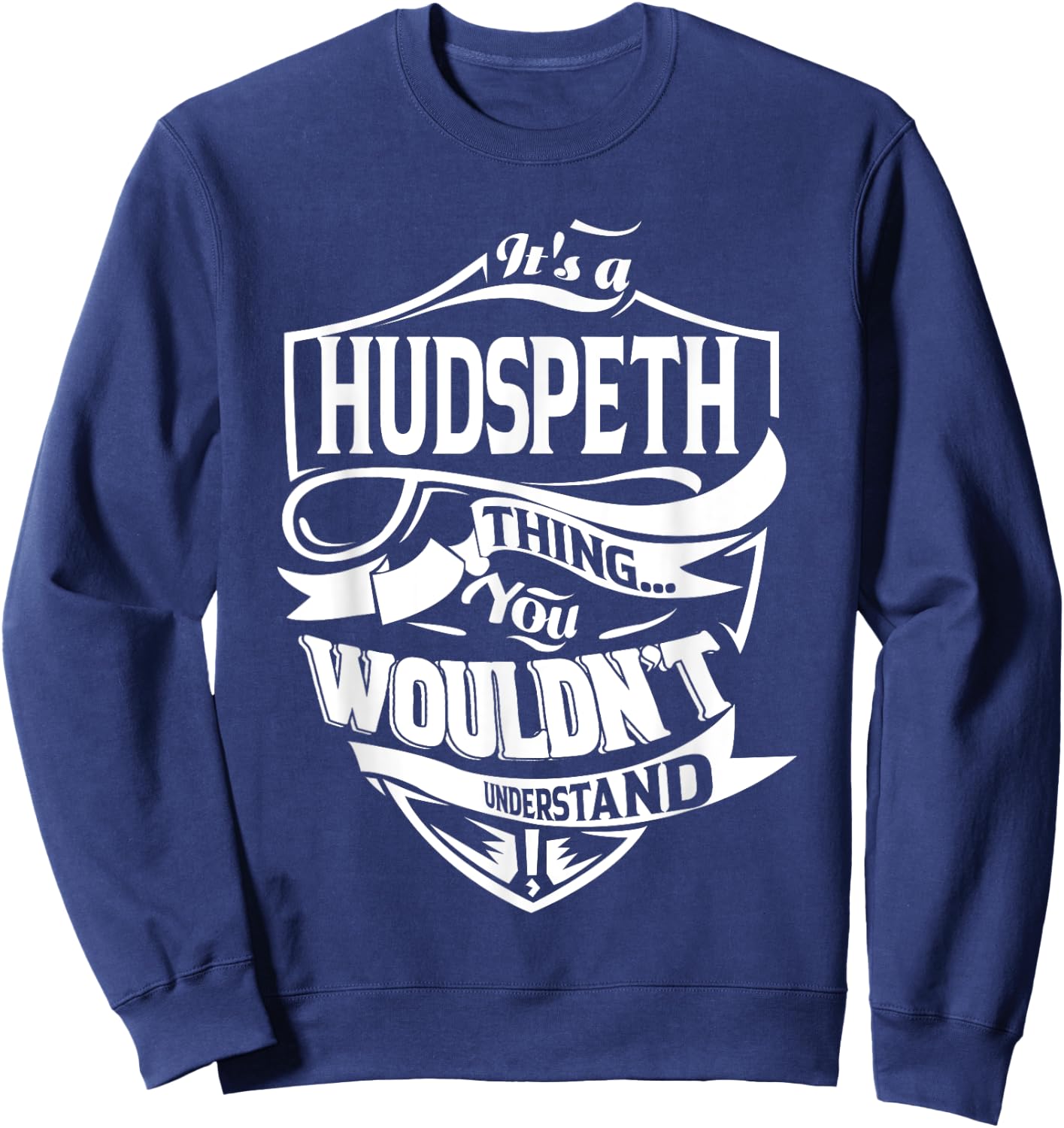It's a HUDSPETH Thing Gifts Sweatshirt - Sweatshirt | Navy