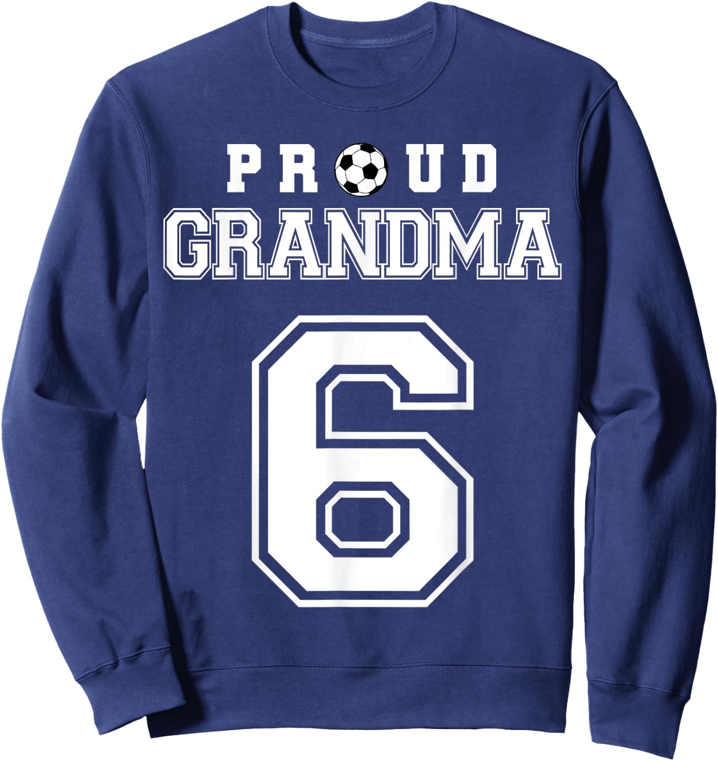 Number 6 Custom Proud Soccer Futbol Grandma Personalized Sweatshirt - Sweatshirt | Navy