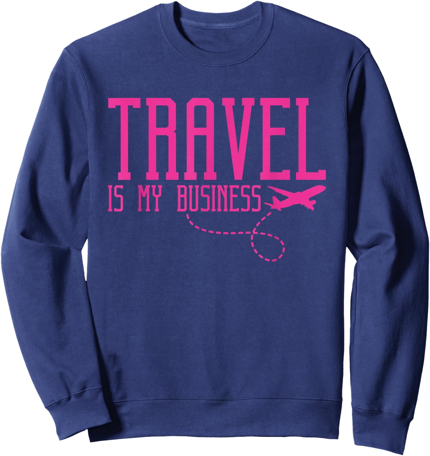 Travel Agent Travel Is My Business Sweatshirt - Sweatshirt | Navy