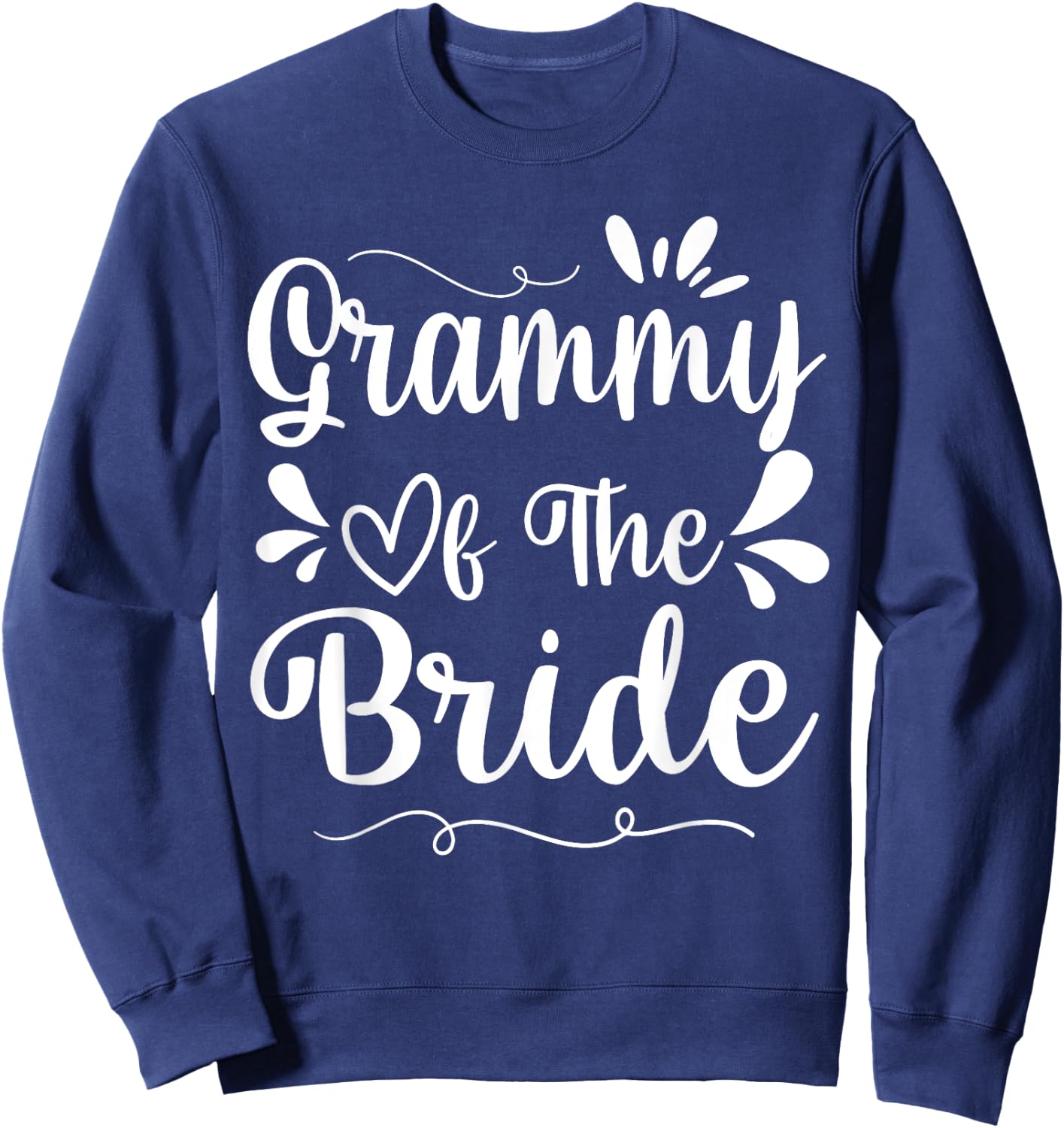 Happy Wedding Married Day Husband Wife Grammy Of The Bride Sweatshirt - Sweatshirt | Navy