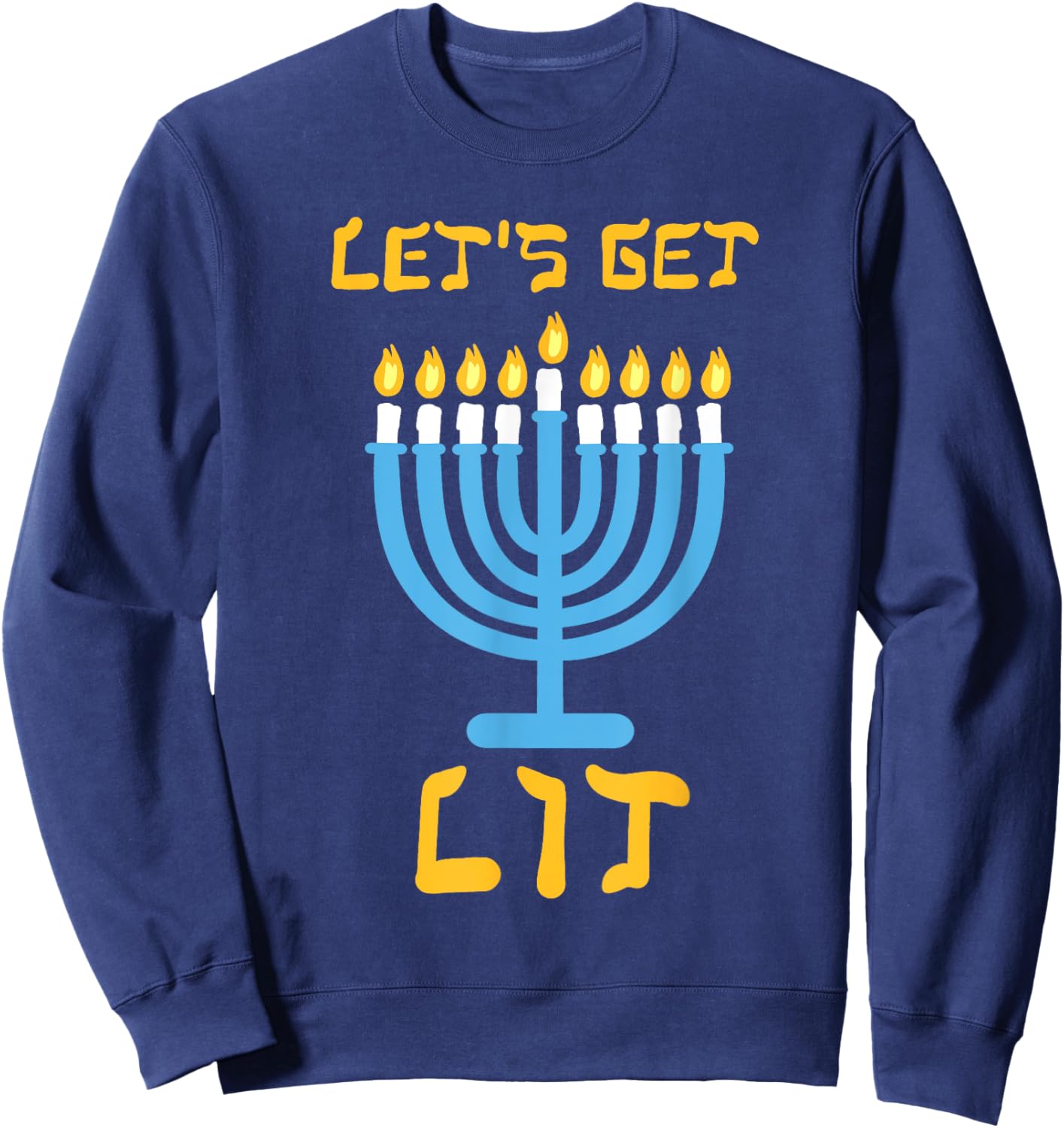 Let's Get Lit Funny Menorah Happy Hanukkah Jewish Men Women Sweatshirt - Sweatshirt | Navy