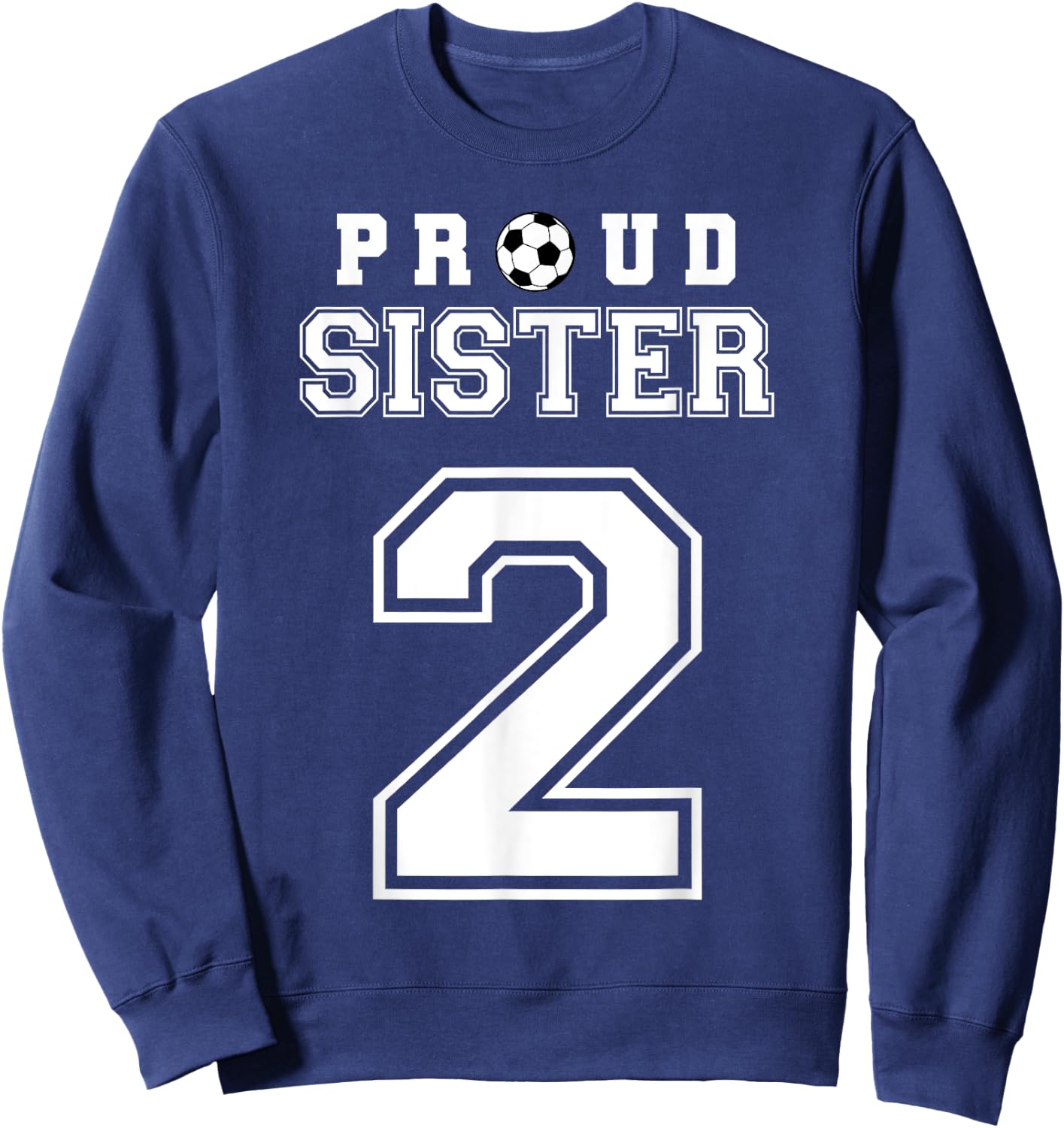 Number 2 Custom Proud Soccer Futbol Sister Personalized Sweatshirt - Sweatshirt | Navy