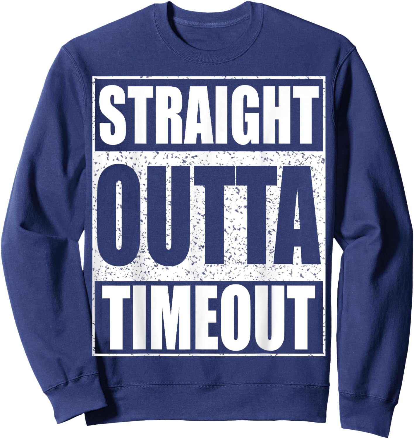 Straight Outta Timeout Kids Boy Girl Toddler Shirt Sweatshirt - Sweatshirt | Navy