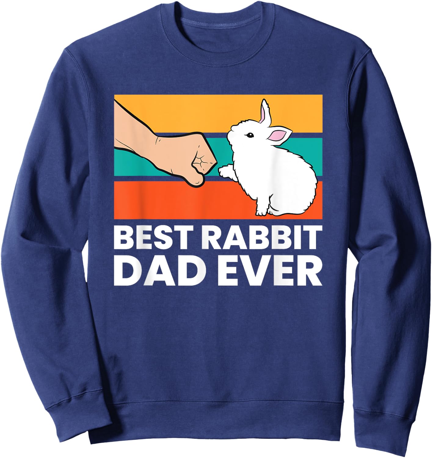 Best Rabbit Dad Ever Funny Dad Rabbit Sweatshirt - Sweatshirt | Navy