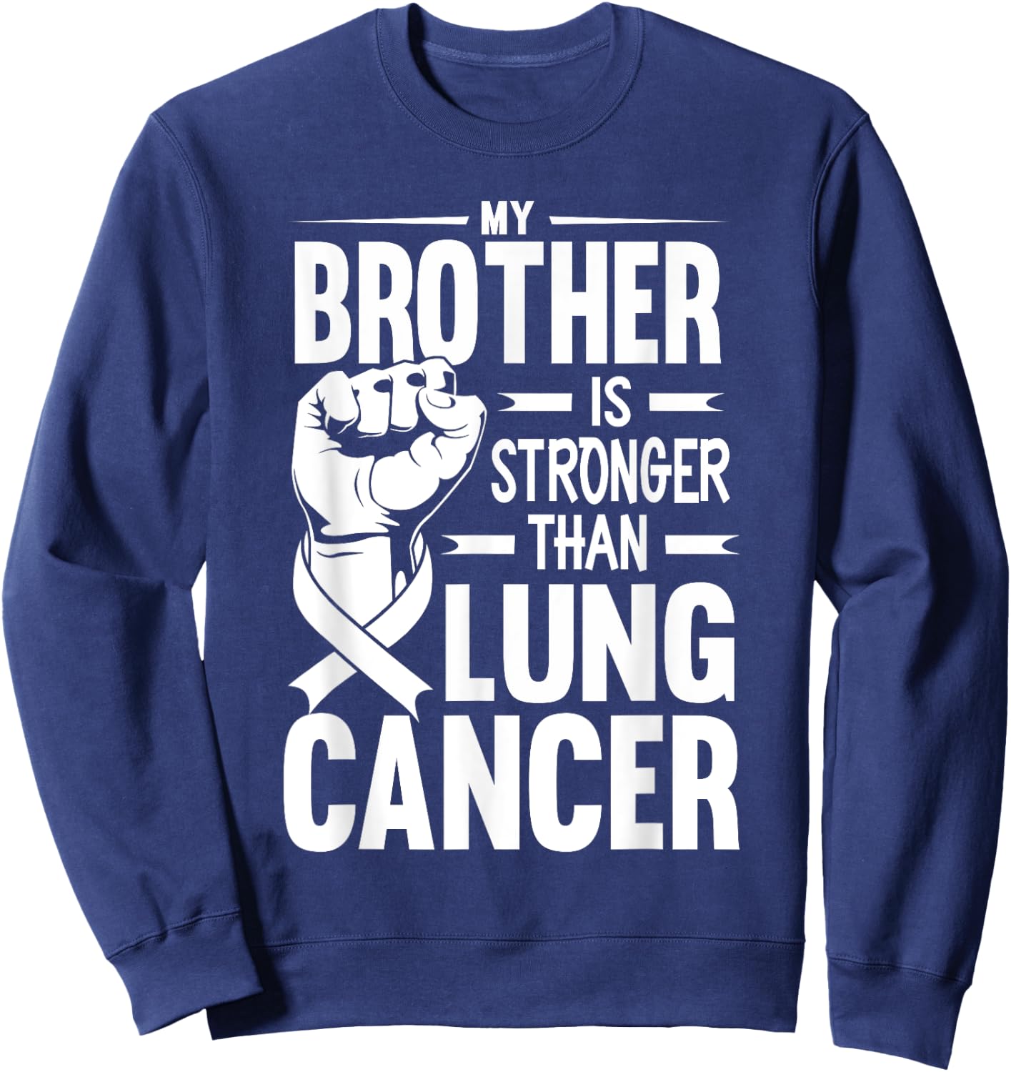 My Brother Is Stronger Than Lung Cancer Awareness Sweatshirt - Sweatshirt | Navy
