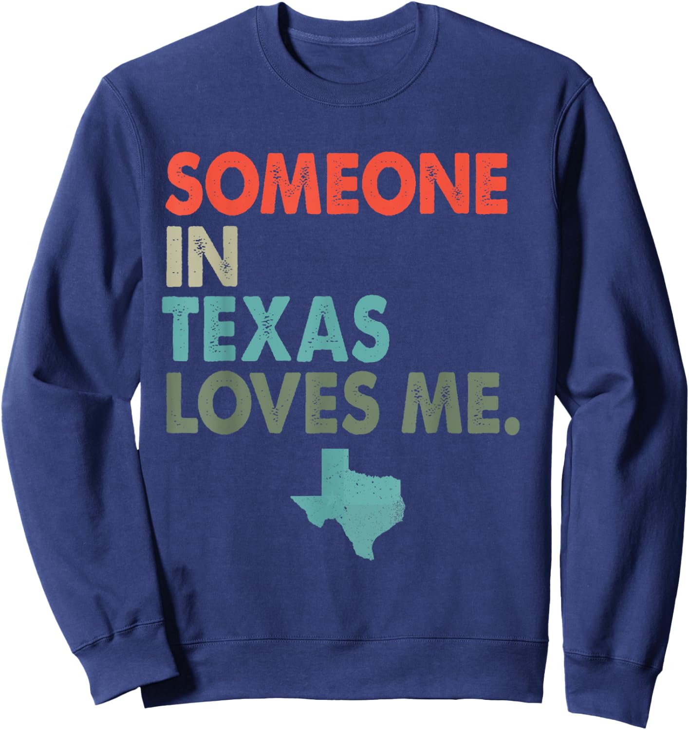 Someone In Texas Loves Me Retro Style US State Sweatshirt - Sweatshirt | Navy