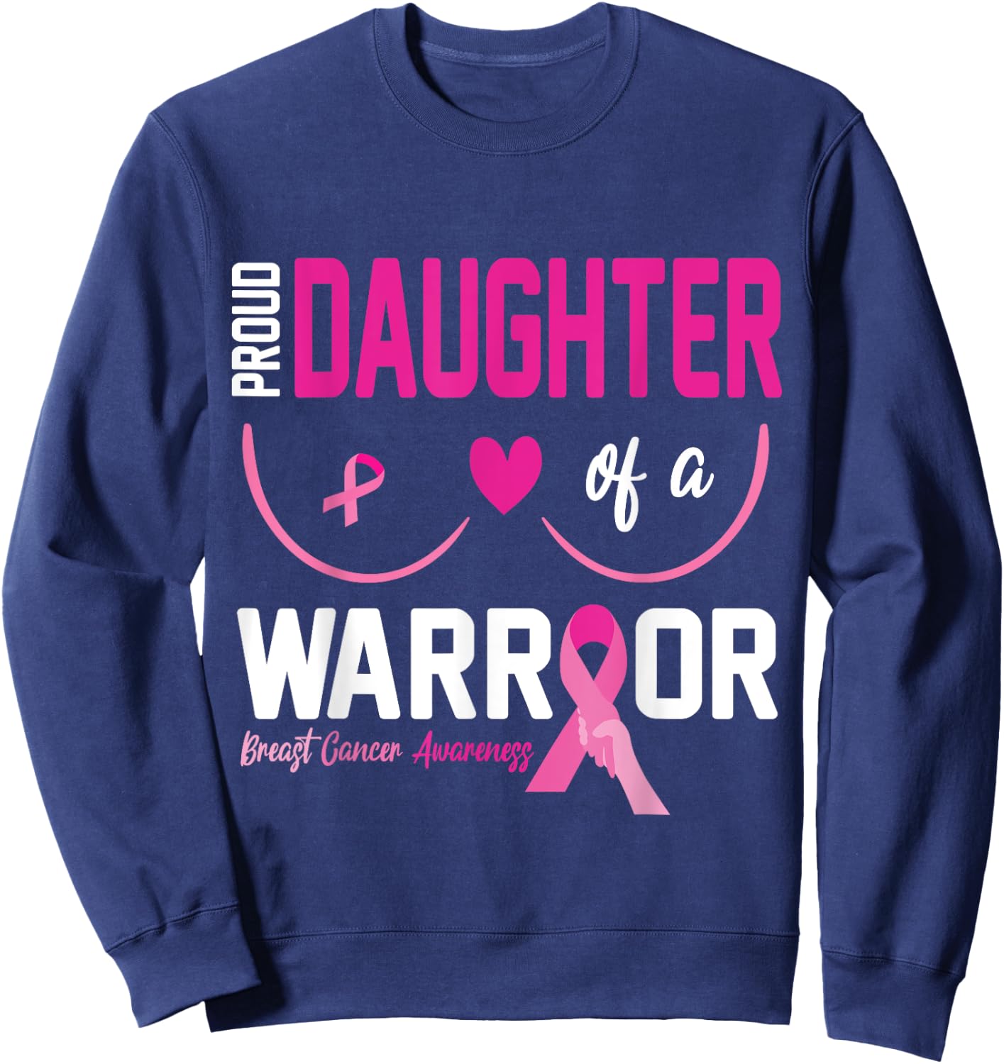 Proud Daughter Of A Breast Cancer Warrior Fight Together Win Sweatshirt - Sweatshirt | Navy