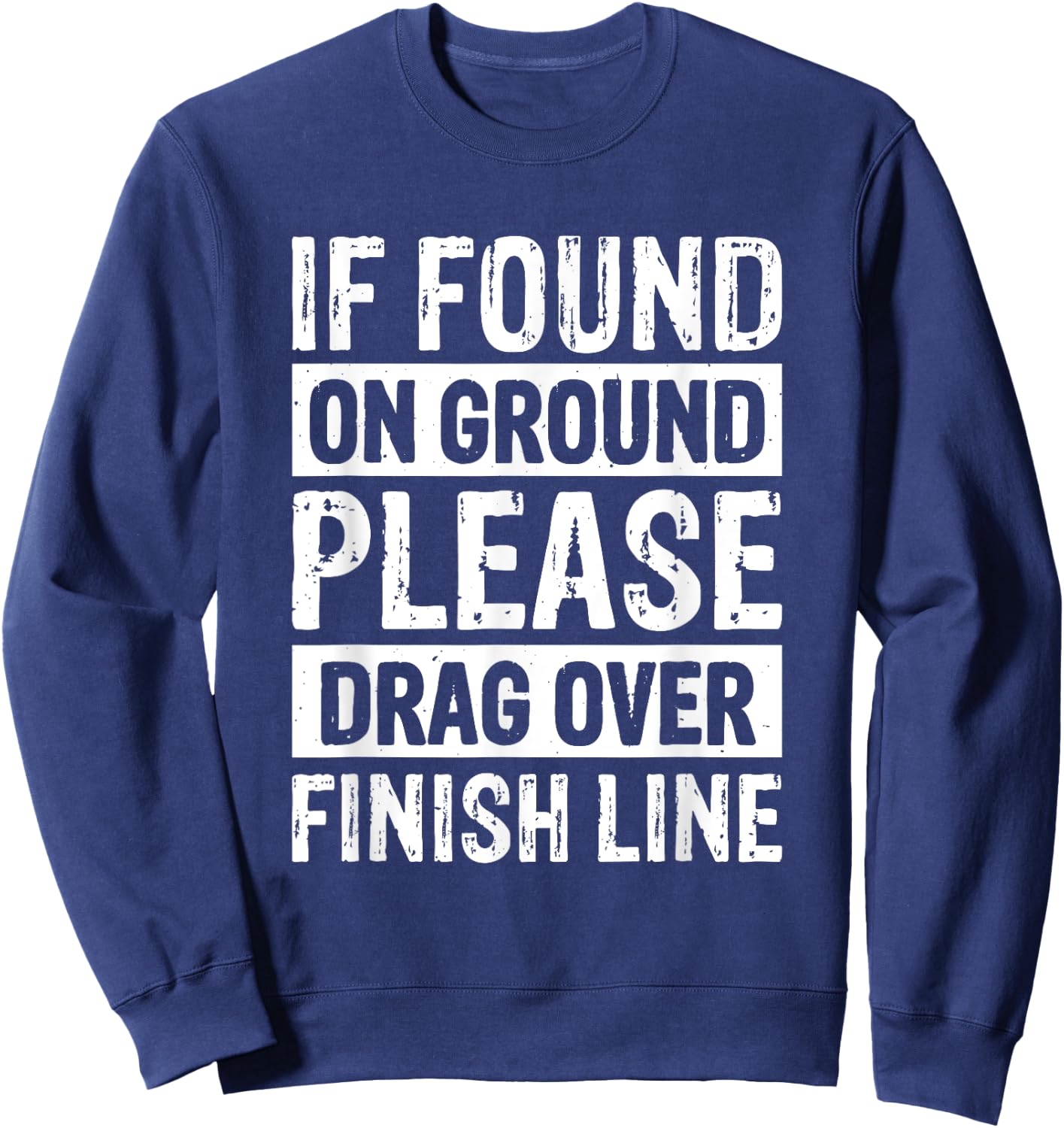 If Found On Ground Please Drag Over Finish Line Sweatshirt - Sweatshirt | Navy