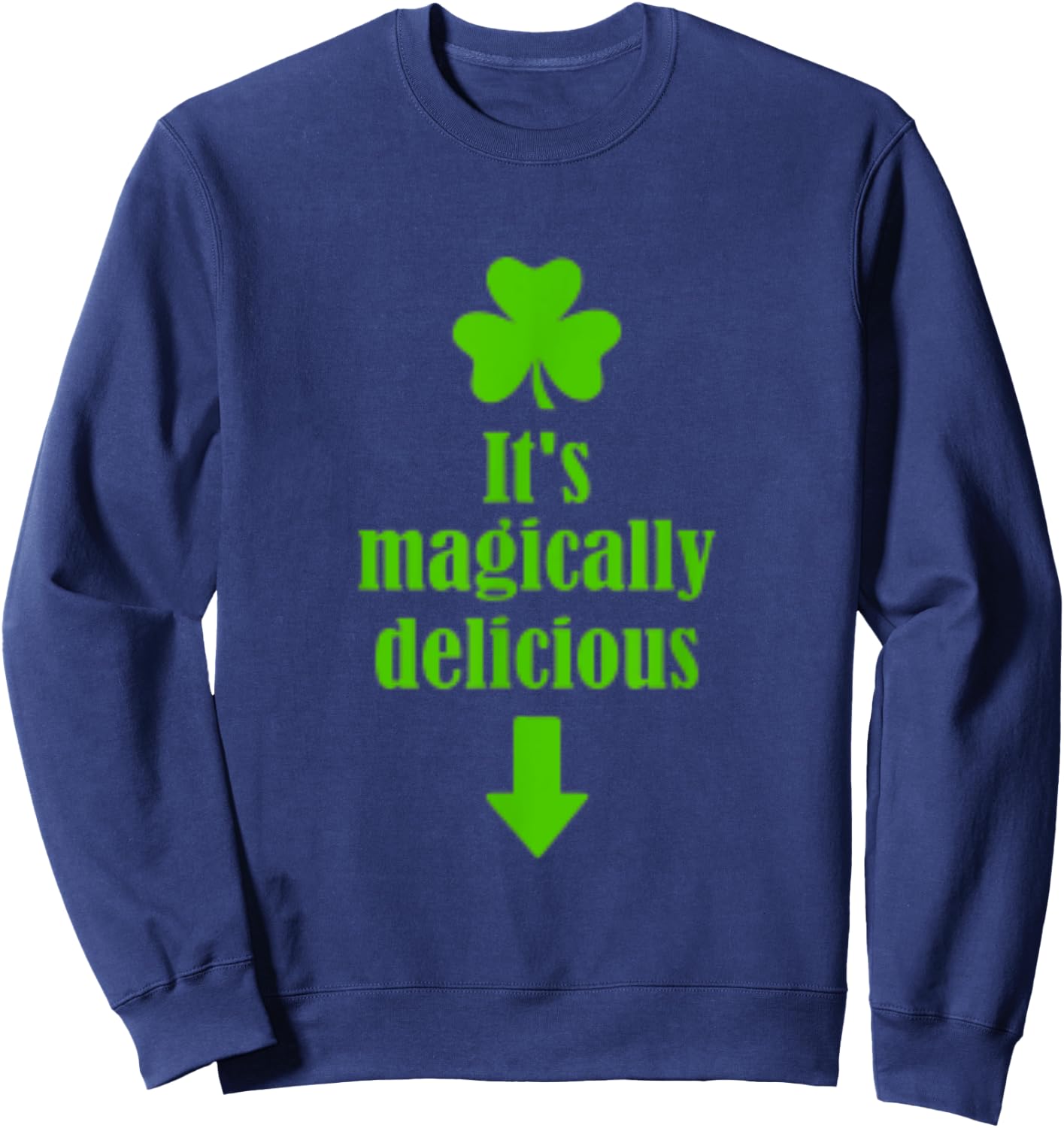 It's Magically Delicious Funny St. Patrick's Day Sweatshirt - Sweatshirt | Navy