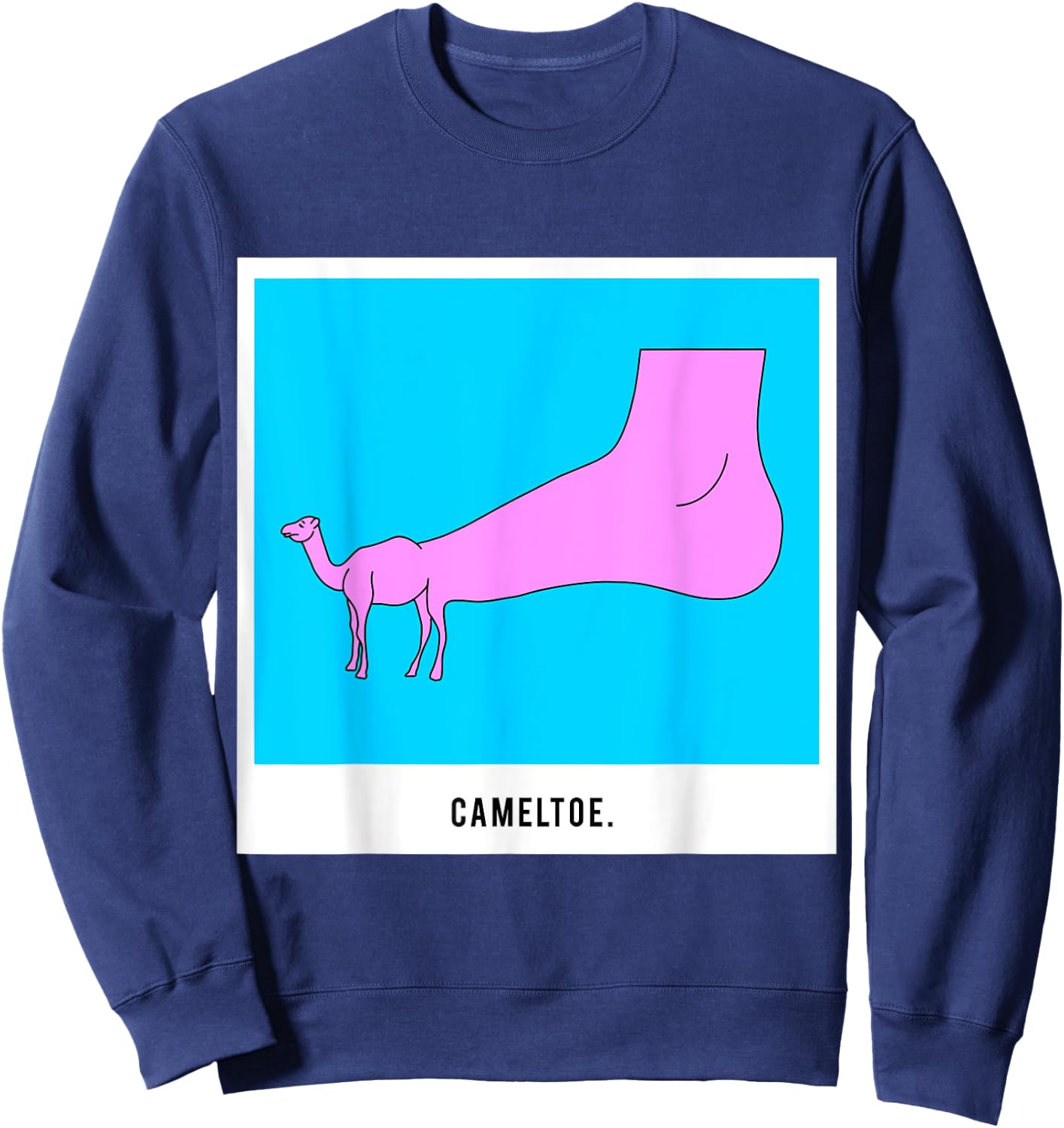 Cameltoe Camel Toe. Cartoon Funny Meme. Sweatshirt - Sweatshirt | Navy
