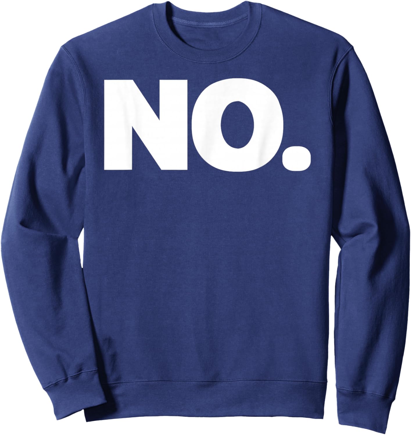 That Says NO Shirt - A Design That Says NO Sweatshirt - Sweatshirt | Navy