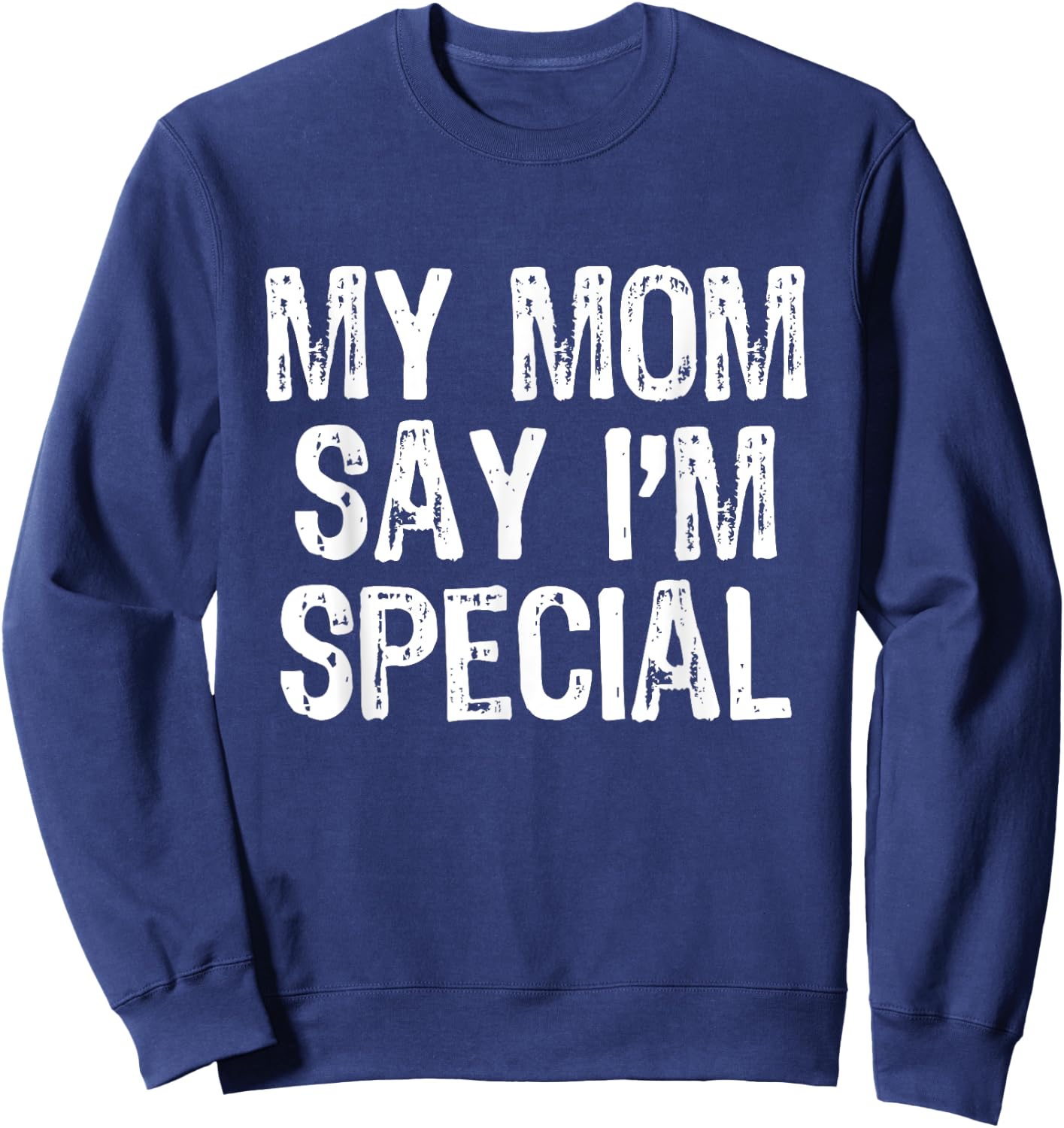 My Mom Says I'm Special Sweatshirt - Sweatshirt | Navy