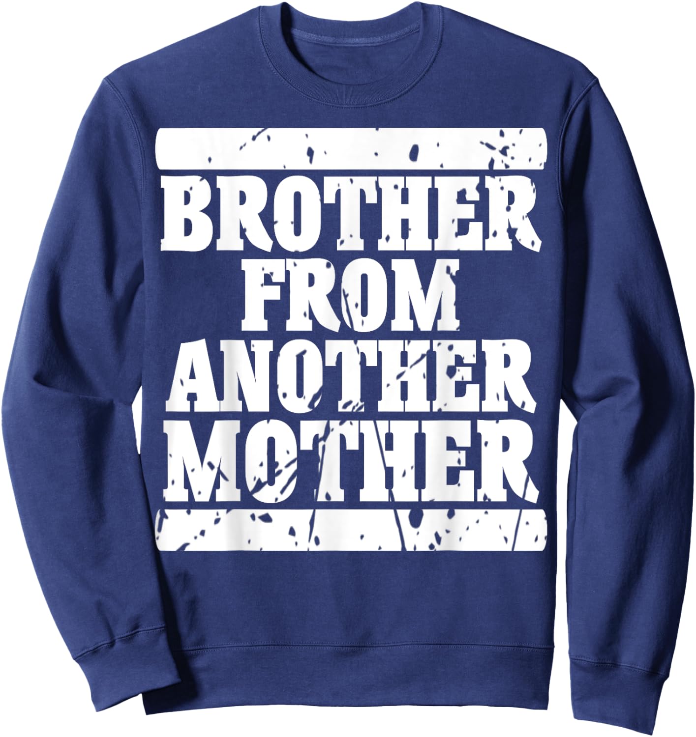 Brother from Another Mother Friendship Quotes Distressed Sweatshirt - Sweatshirt | Navy