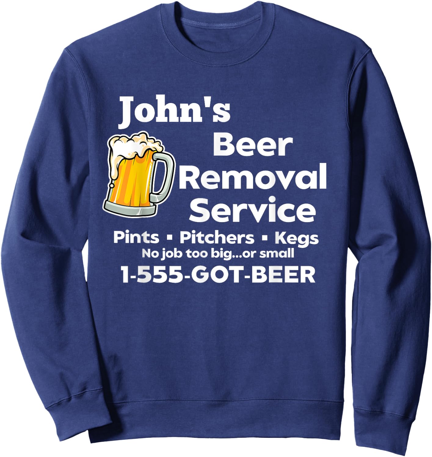 John's Beer Removal Service Funny Gag Fun Novelty Sweatshirt - Sweatshirt | Navy