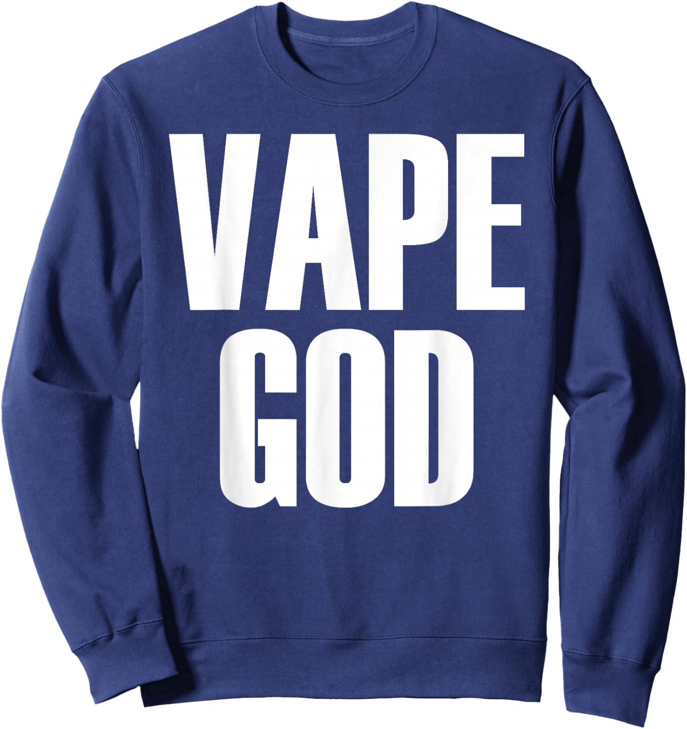 Vape God Dank Meme Funny Vape Nation Novelty Sweatshirt - Sweatshirt | Navy
