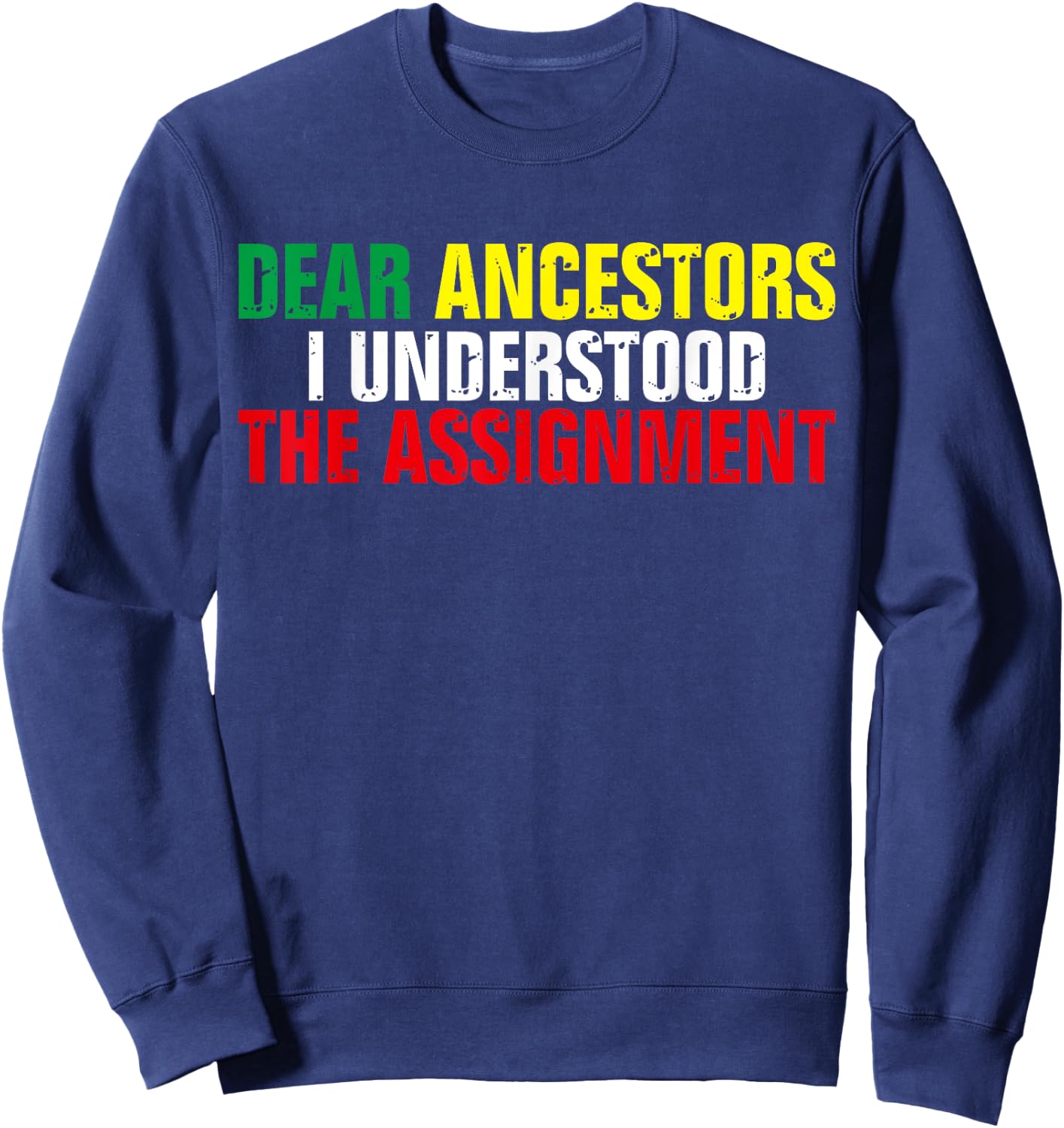 Dear Ancestors I Understood The Assignment Juneteenth Sweatshirt - Sweatshirt | Navy