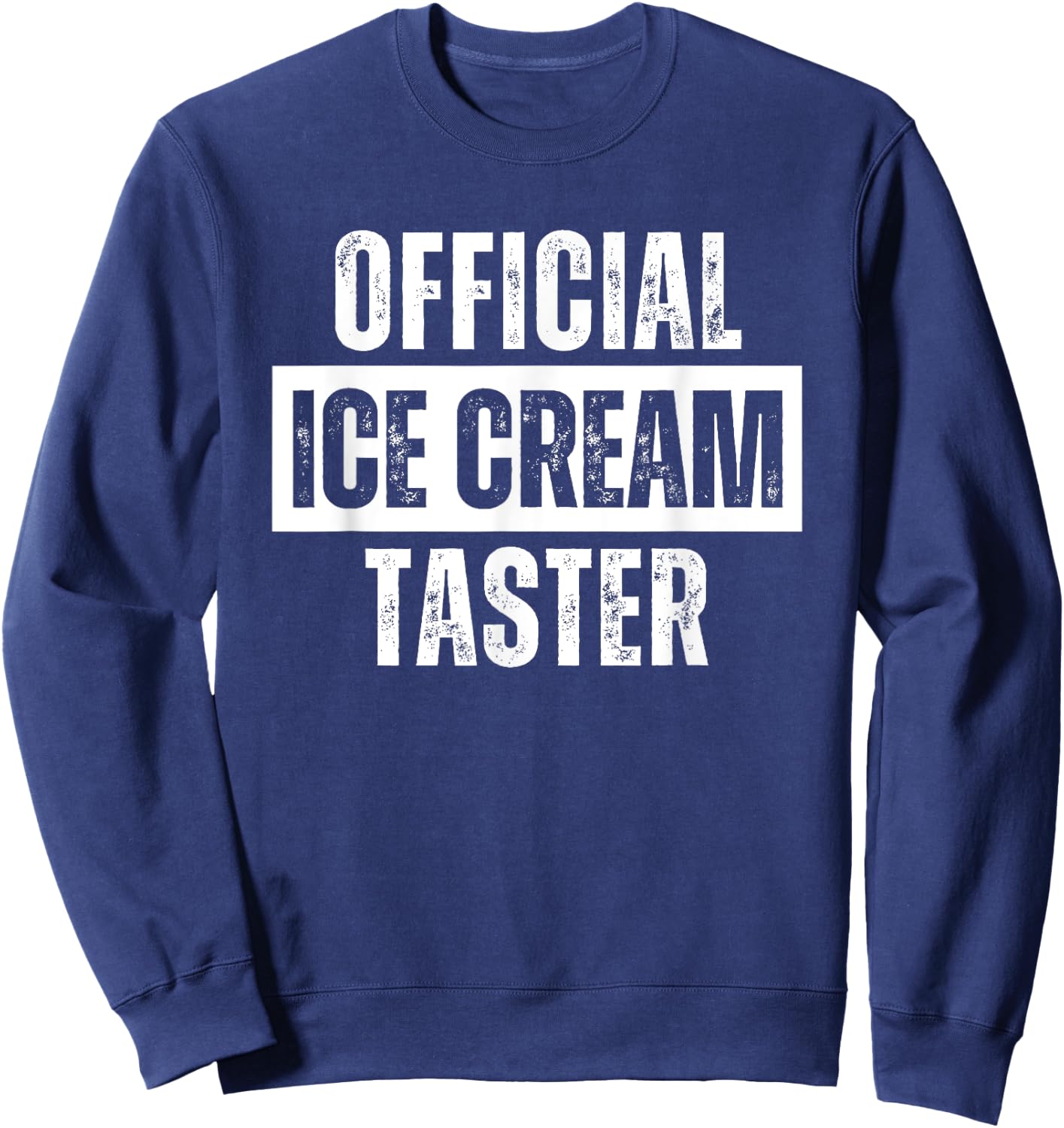 Official Ice Cream Taster Funny Food Sweatshirt - Sweatshirt | Navy