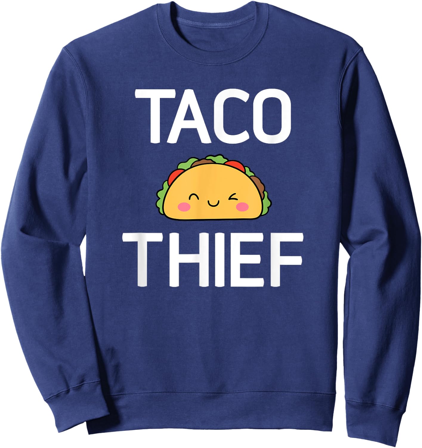 Taco Thief, Funny, Jokes, Sarcastic Sweatshirt - Sweatshirt | Navy