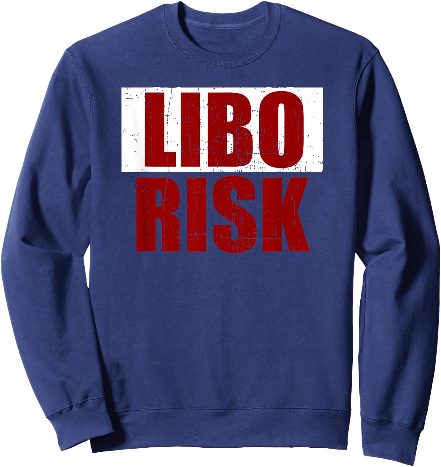 Funny Military Gift LIBO RISK Sweatshirt - Sweatshirt | Navy