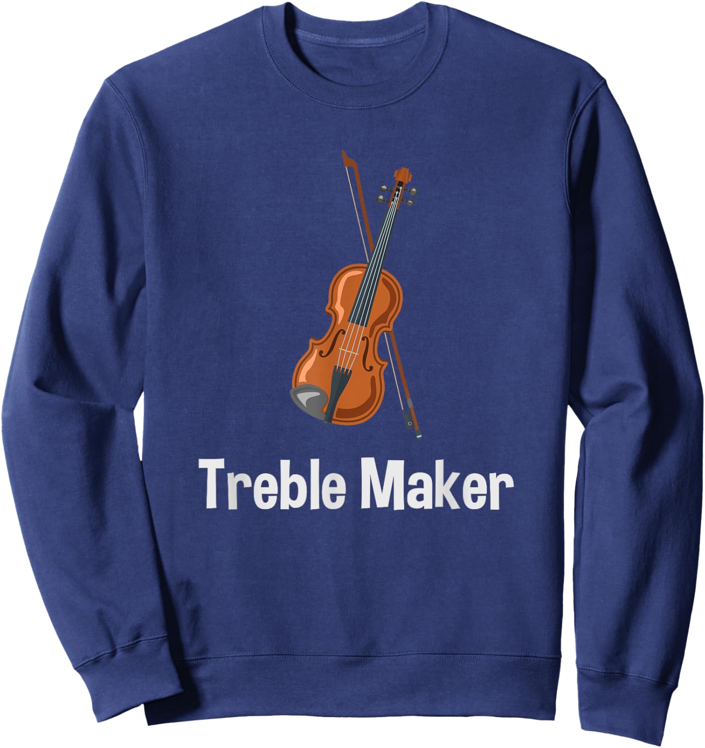 Violinist Shirt - Treble Maker Violin with bow Gift Sweatshirt - Sweatshirt | Navy