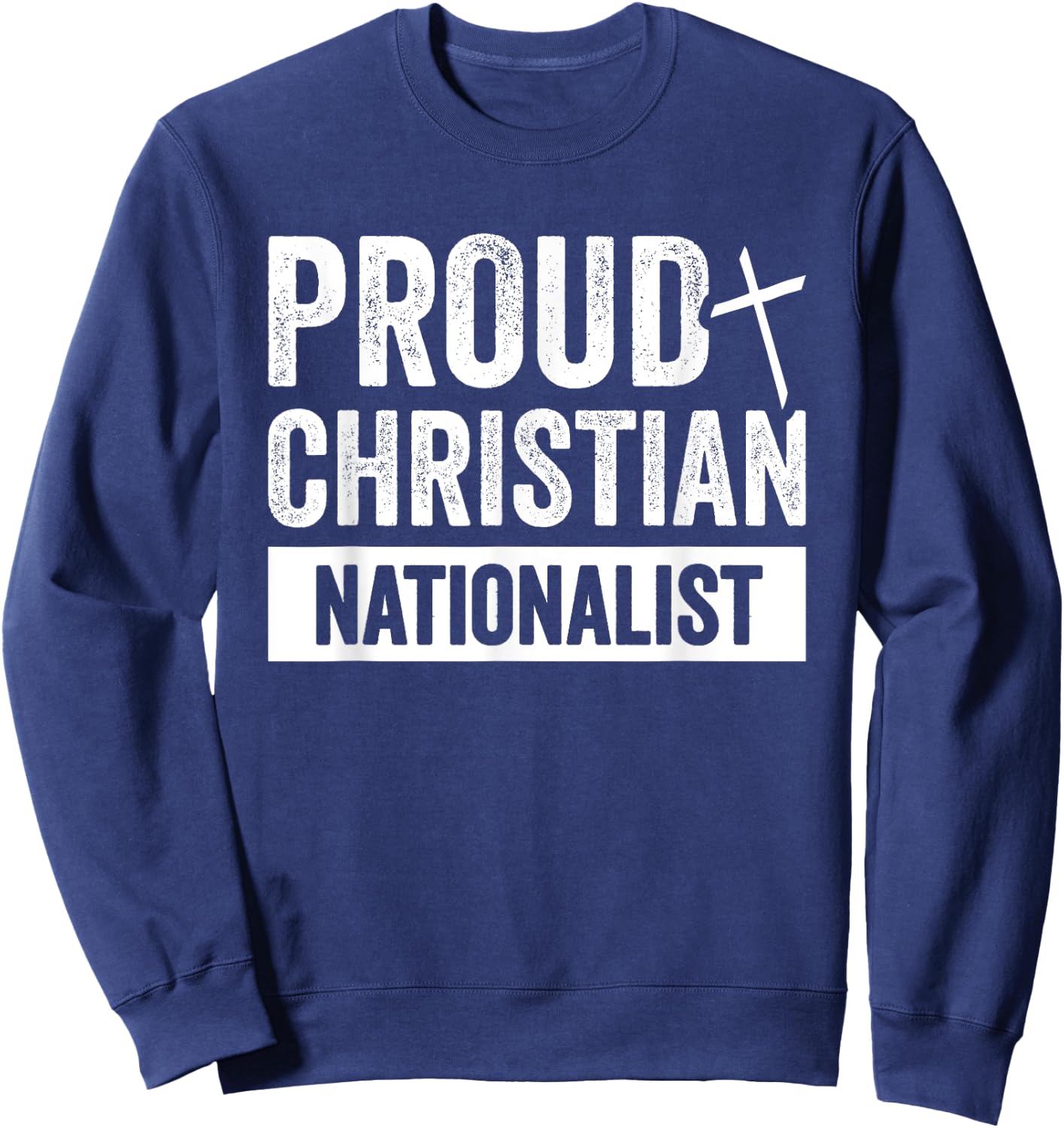 Proud Christian Nationalist Sweatshirt - Sweatshirt | Navy