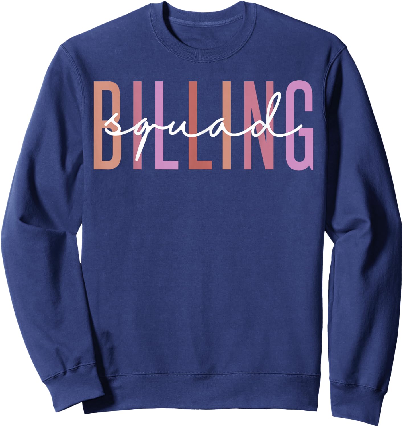 Billing Squad Medical Billing Specialist Clinical Coder Sweatshirt - Sweatshirt | Navy