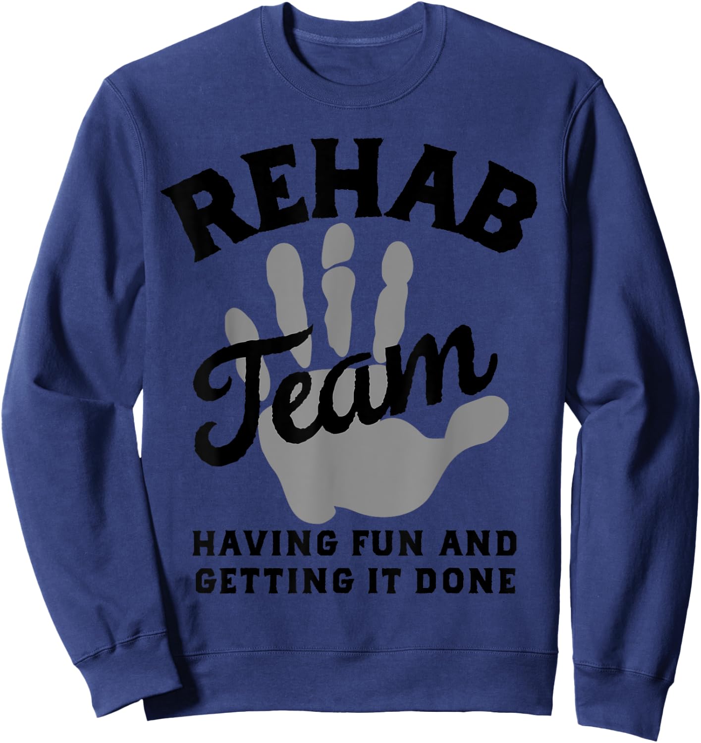Rehab Team Shirts Physical Therapy Matching Rehabilitation Sweatshirt - Sweatshirt | Navy