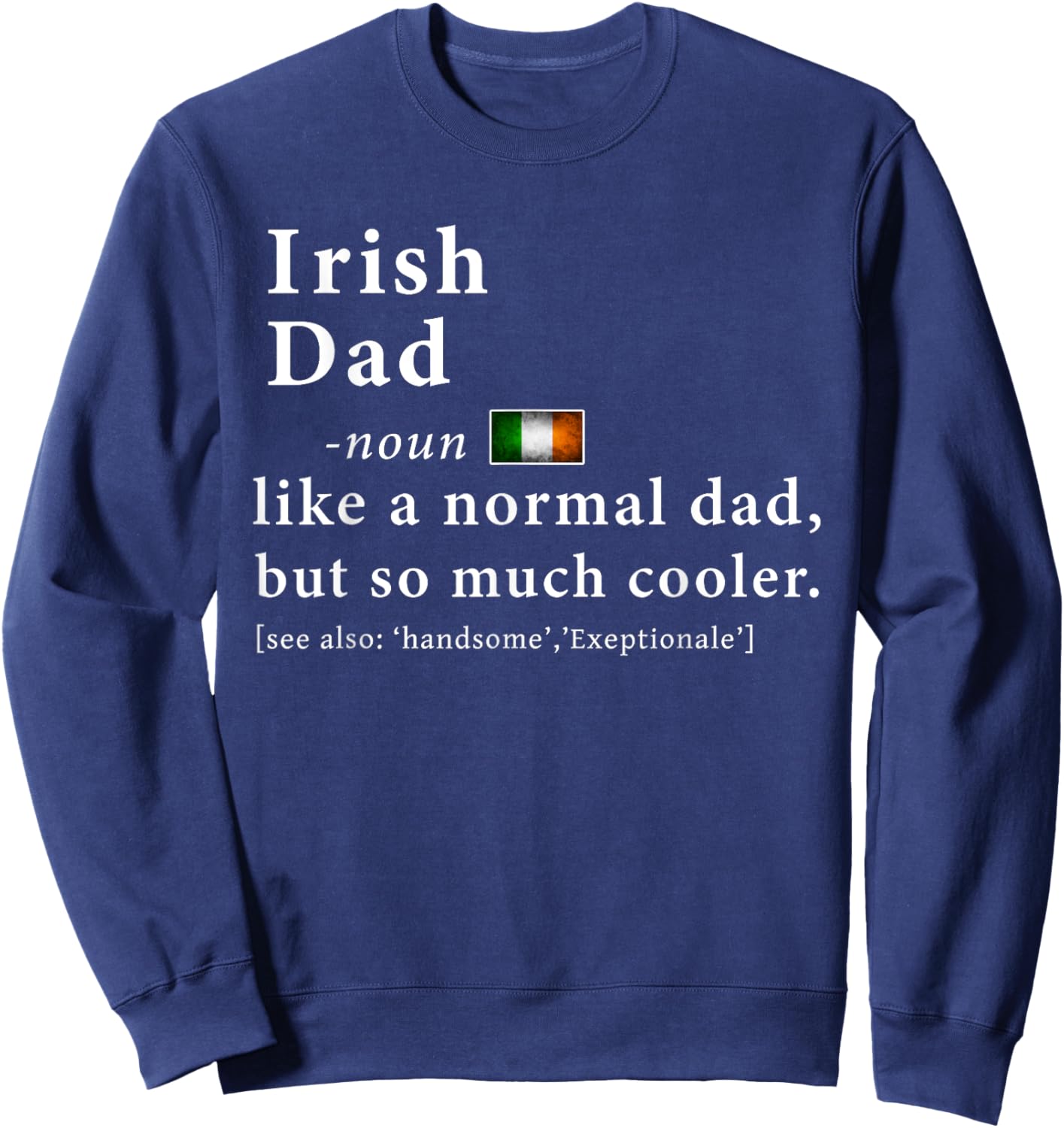 Irish Dad Definition Shirt Fathers Day Gift Flag Sweatshirt - Sweatshirt | Navy