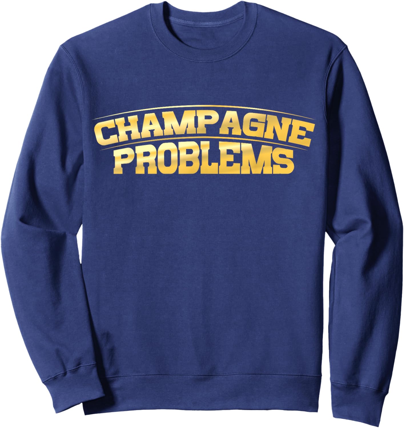 Champagne Problems - Sparkling Groupie - Funny Fan Pop Party Sweatshirt - Sweatshirt | Navy