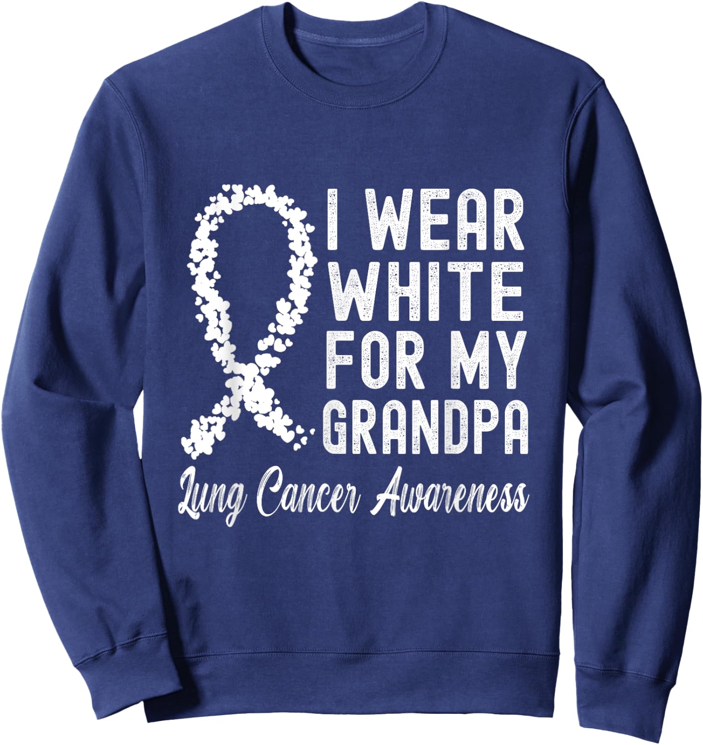 I Wear White For My Grandpa Lung Cancer Awareness Sweatshirt - Sweatshirt | Navy