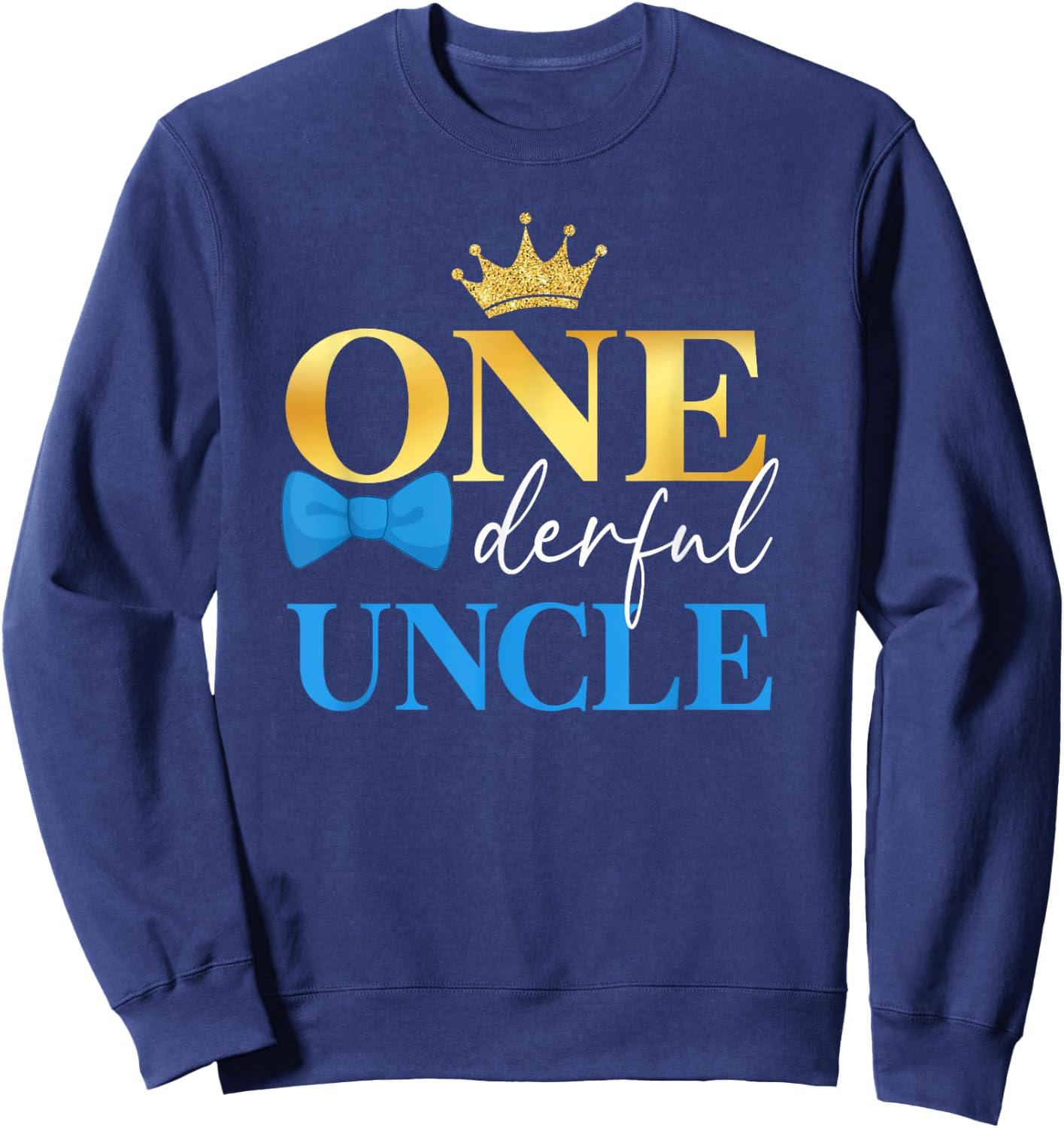 Uncle of Mr Onederful 1st Birthday First One-Derful Dad Papa Sweatshirt - Sweatshirt | Navy