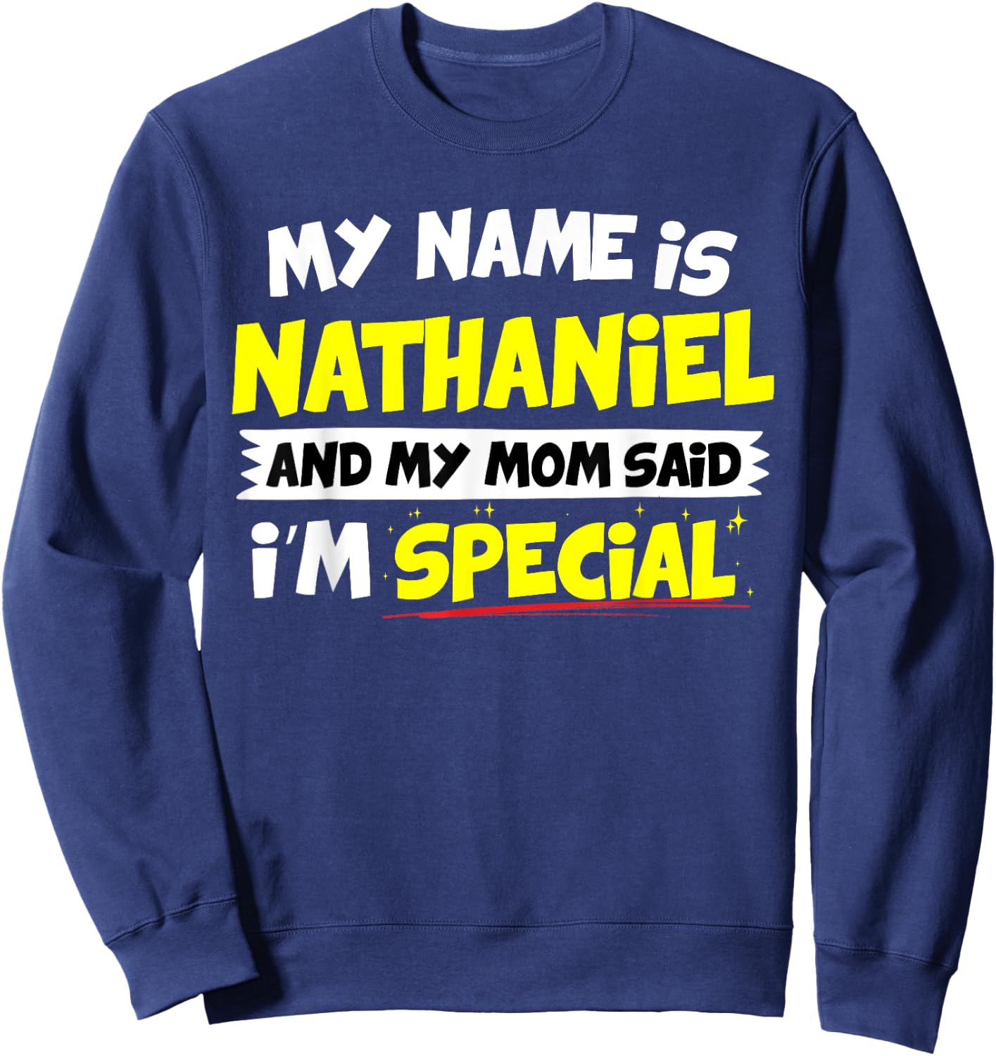 Nathaniel My Mom Said I'm Special Sweatshirt - Sweatshirt | Navy