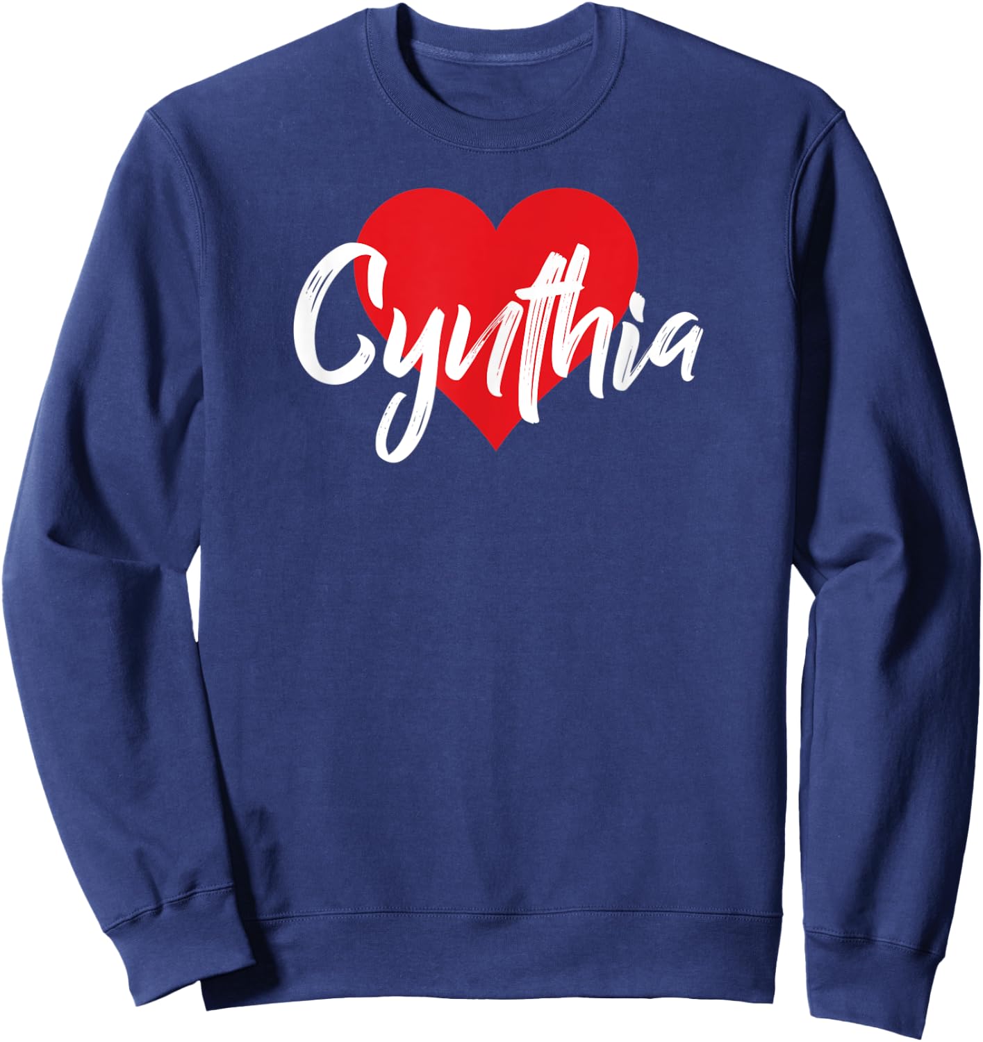 I Love Cynthia First Name I Heart Named Sweatshirt - Sweatshirt | Navy