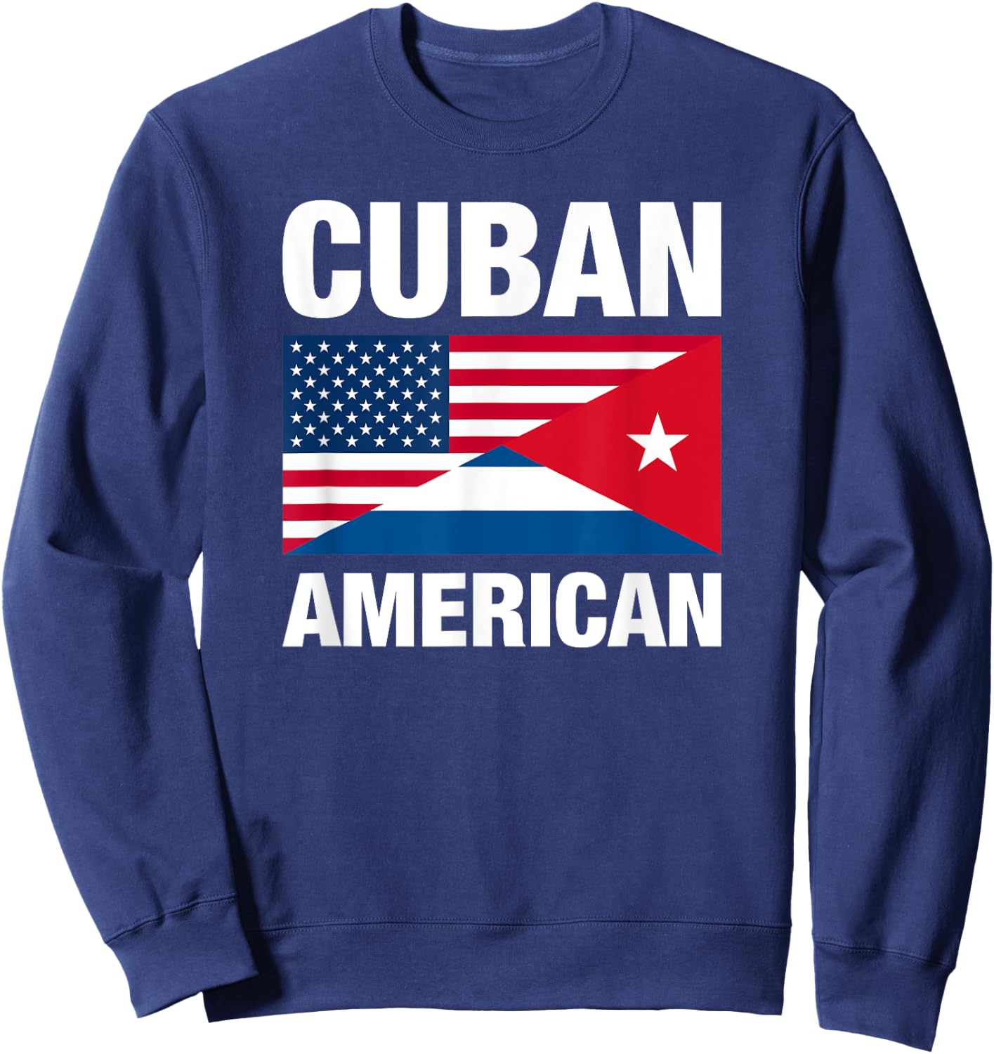 Cuban American, Cuban Flag and US Flag, Support Cuba Design Sweatshirt - Sweatshirt | Navy