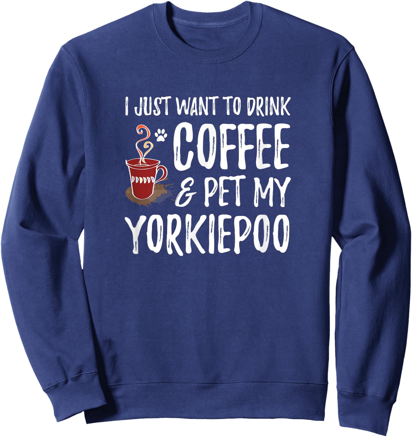 Coffee and Yorkiepoo for Yorkiepoo Dog Mom Sweatshirt - Sweatshirt | Navy
