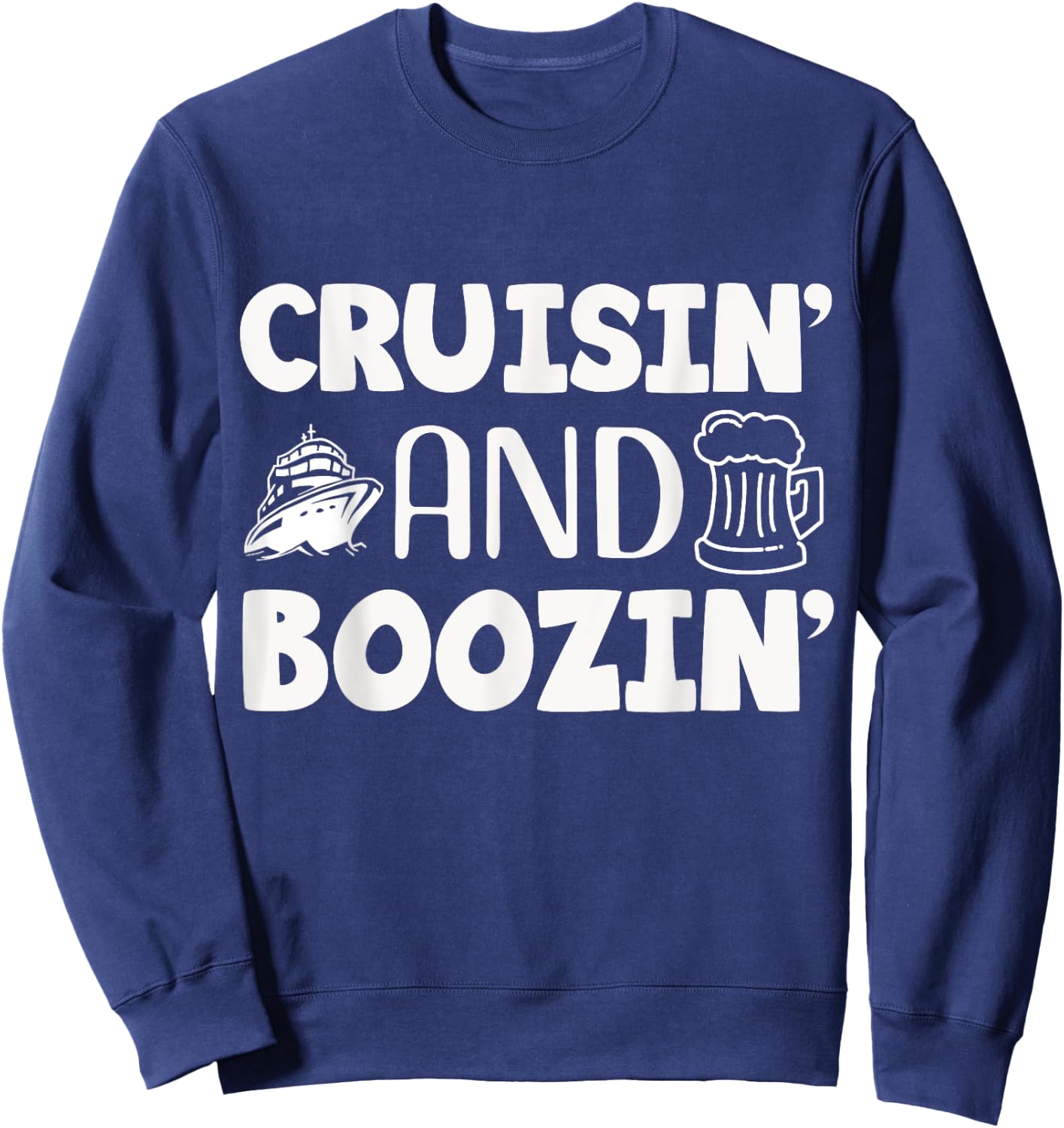 Cruisin' and Boozin', Cruise Vacation and Drinking Design Sweatshirt - Sweatshirt | Navy