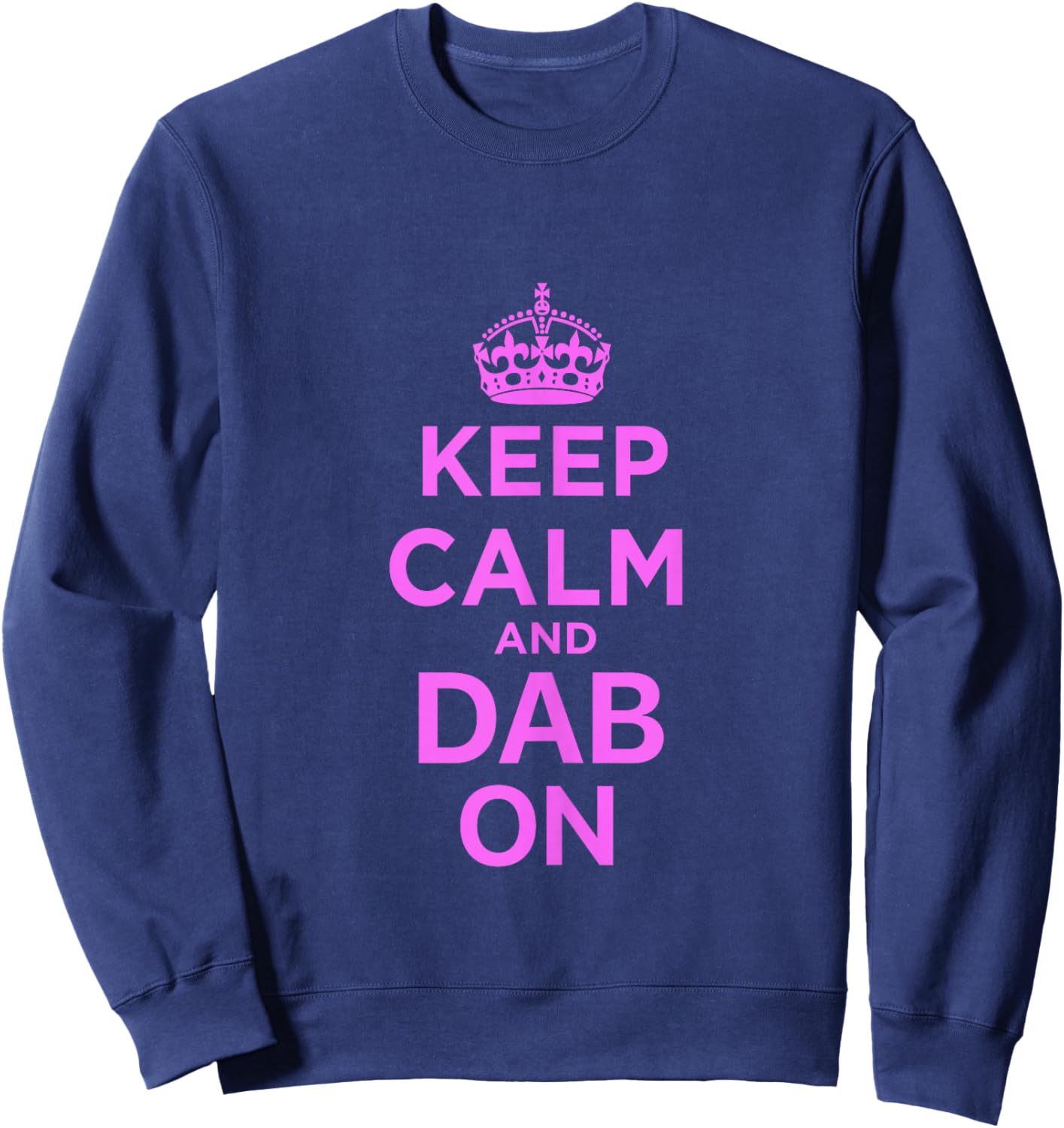 Keep Calm and Dab On Pink Sweatshirt - Sweatshirt | Navy